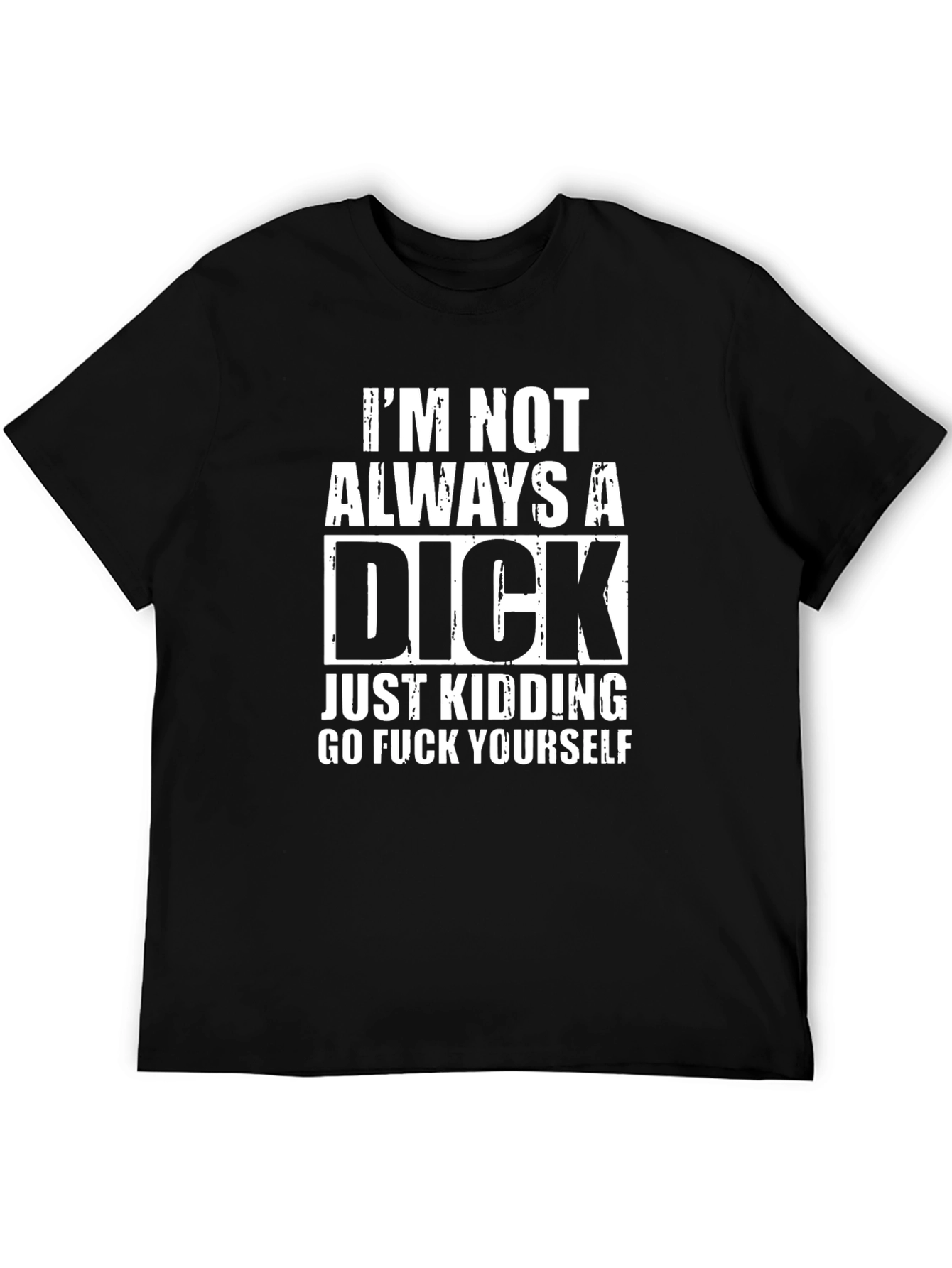Funny Graphic T-Shirt - Im Not Always a Dick