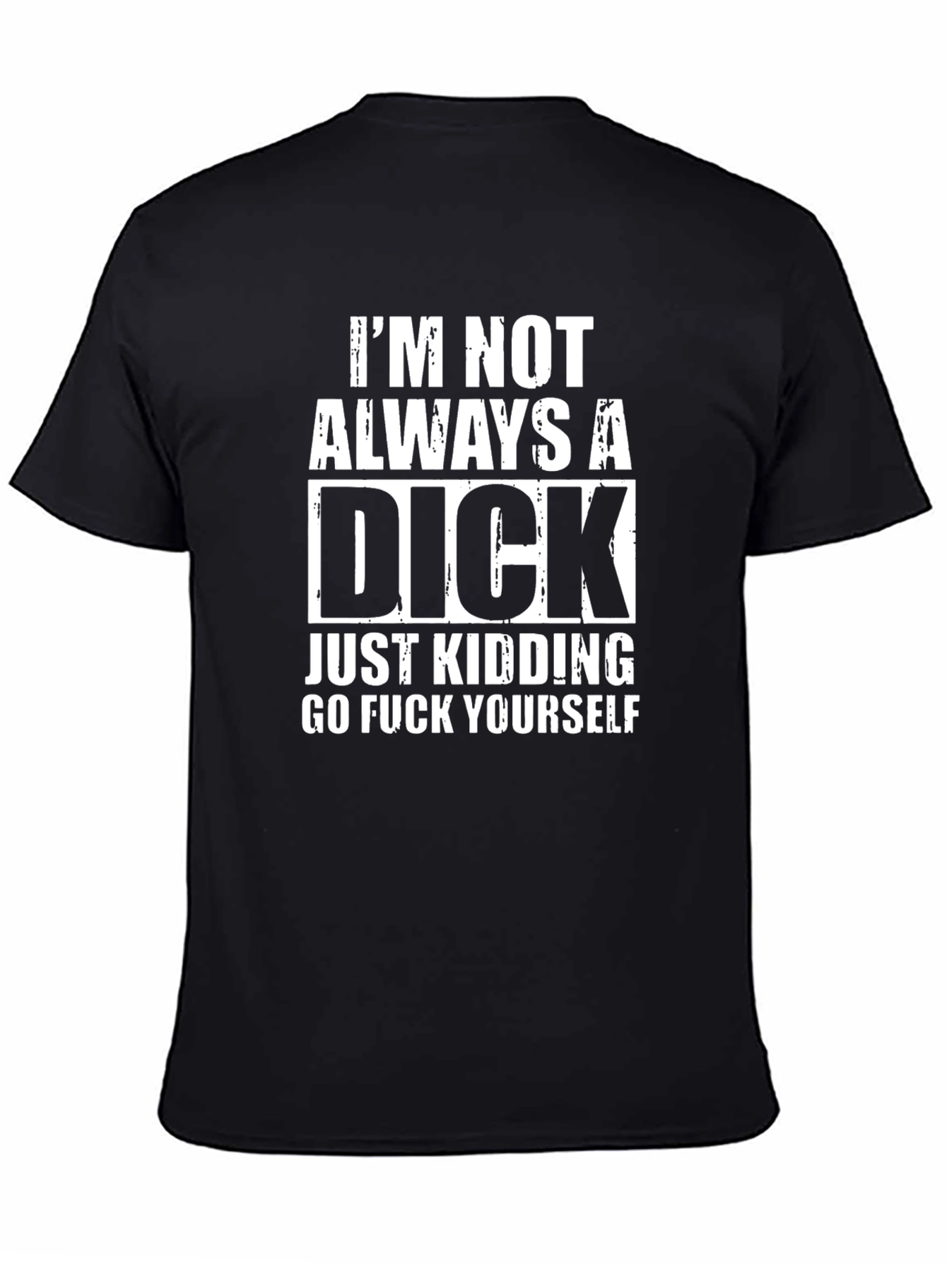 Funny Graphic T-Shirt - Im Not Always a Dick