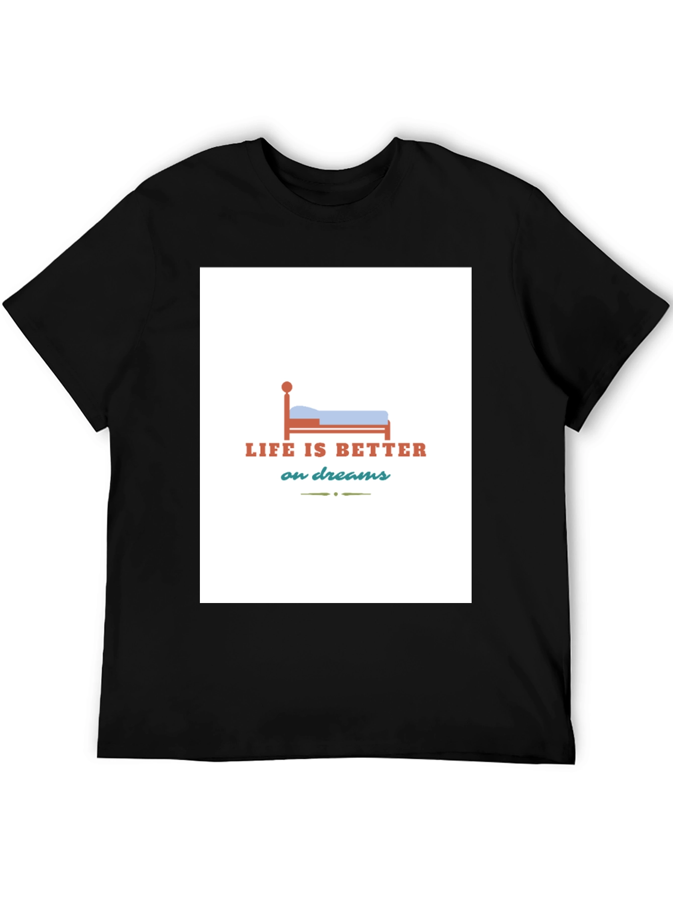 Life is Better on Dreams Graphic T-Shirt
