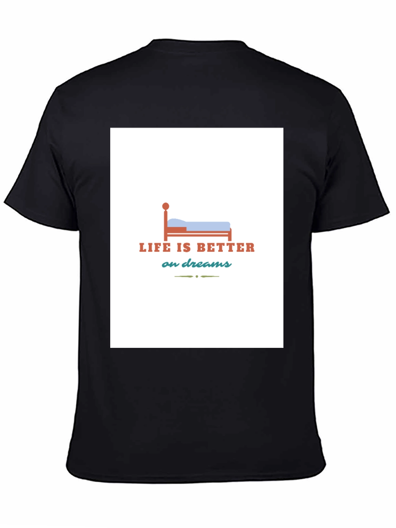 Life is Better on Dreams Graphic T-Shirt