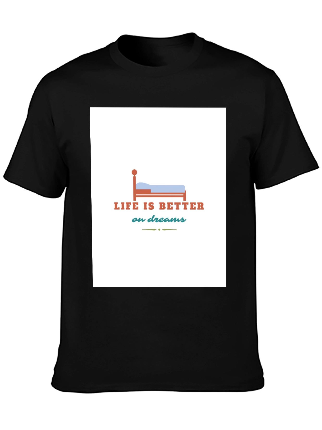 Life is Better on Dreams Graphic T-Shirt