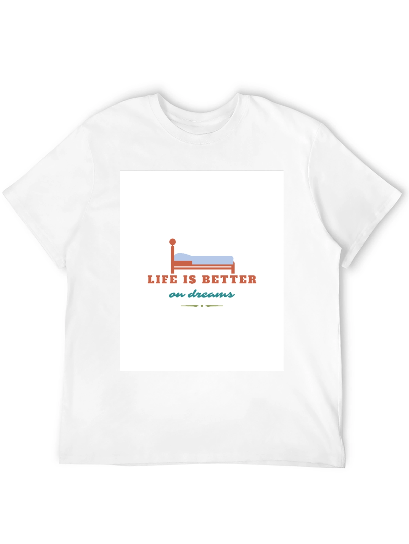Life is Better on Dreams Graphic T-Shirt
