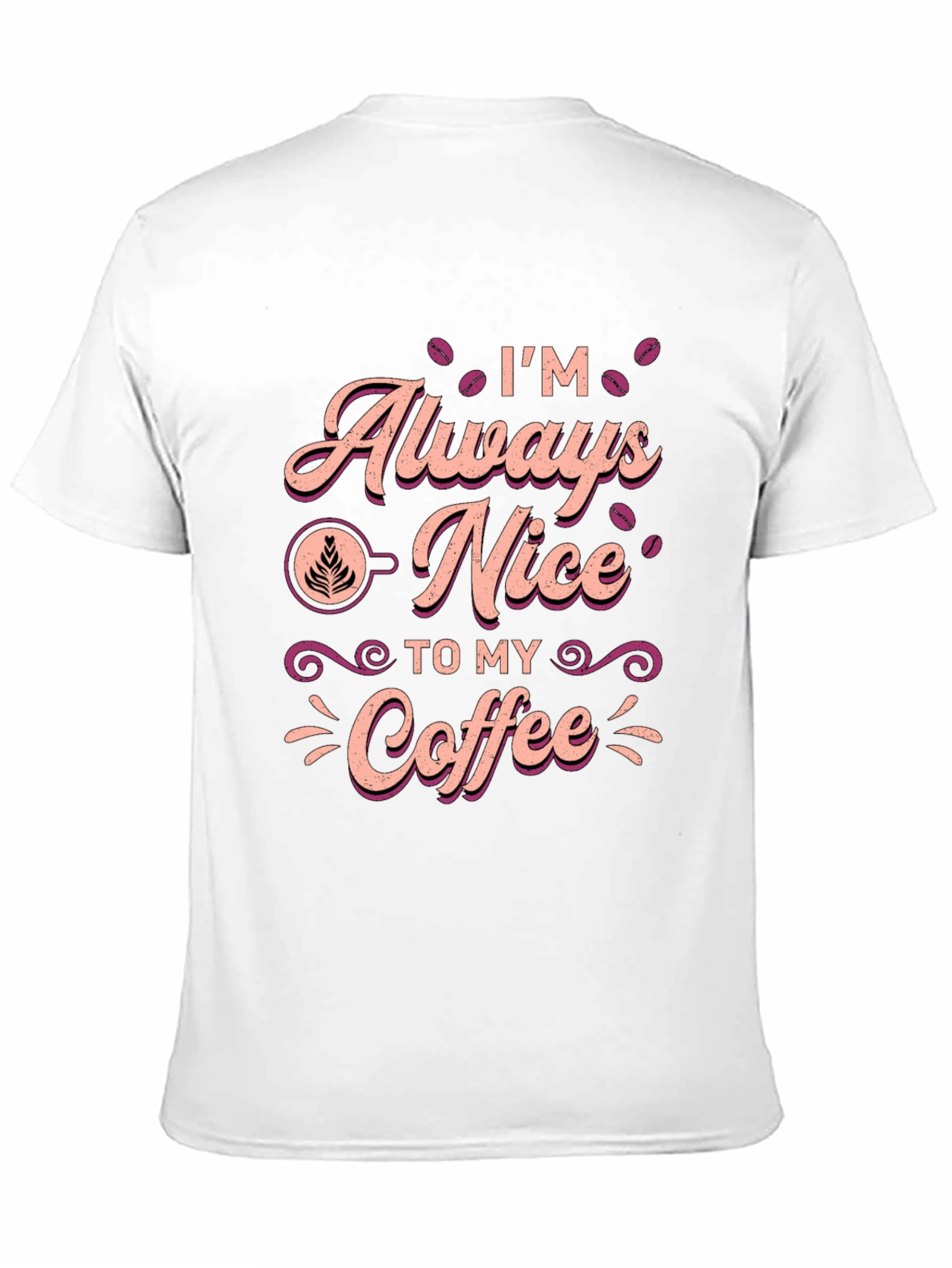 Im Always Nice To My Coffee T-Shirt