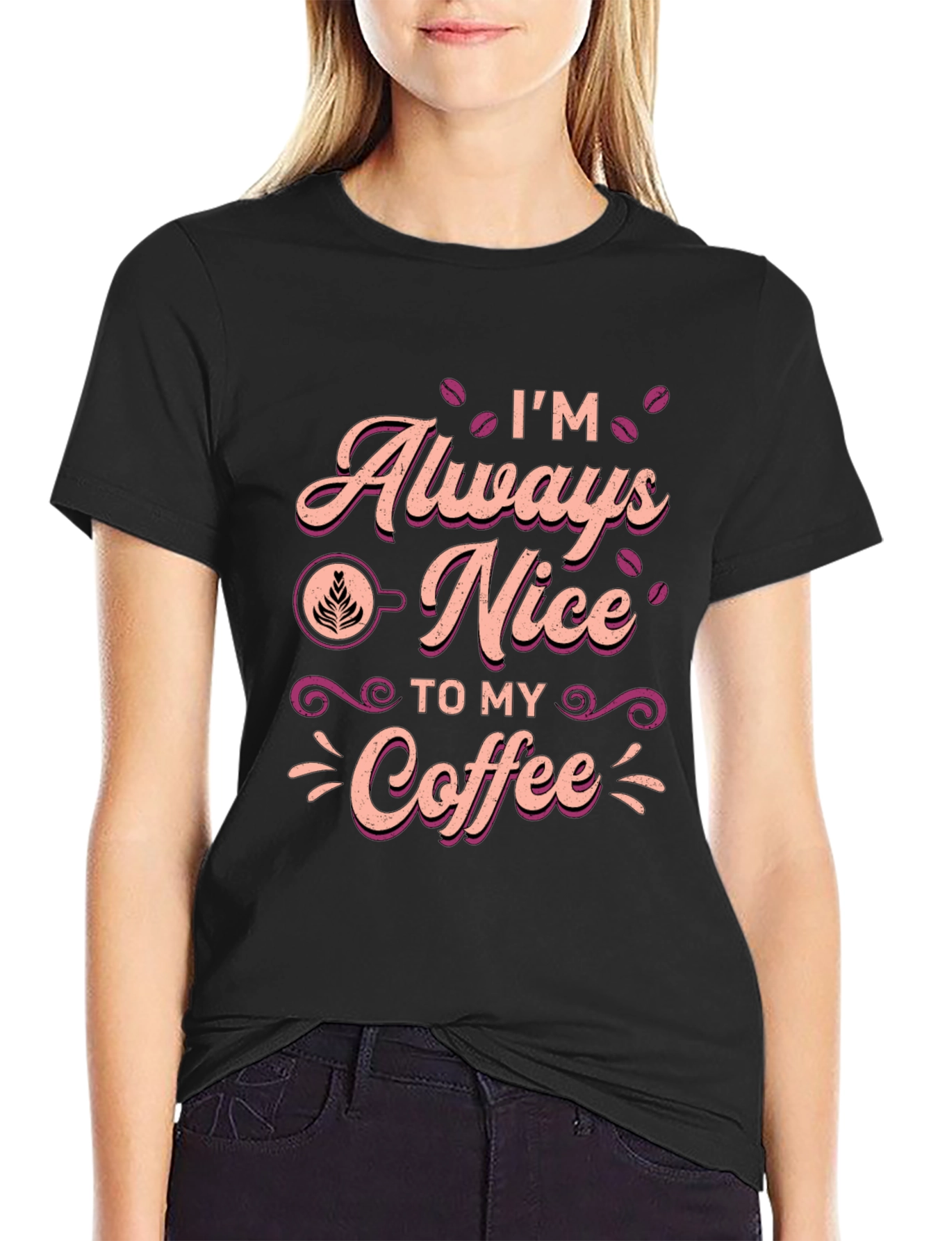Im Always Nice To My Coffee T-Shirt
