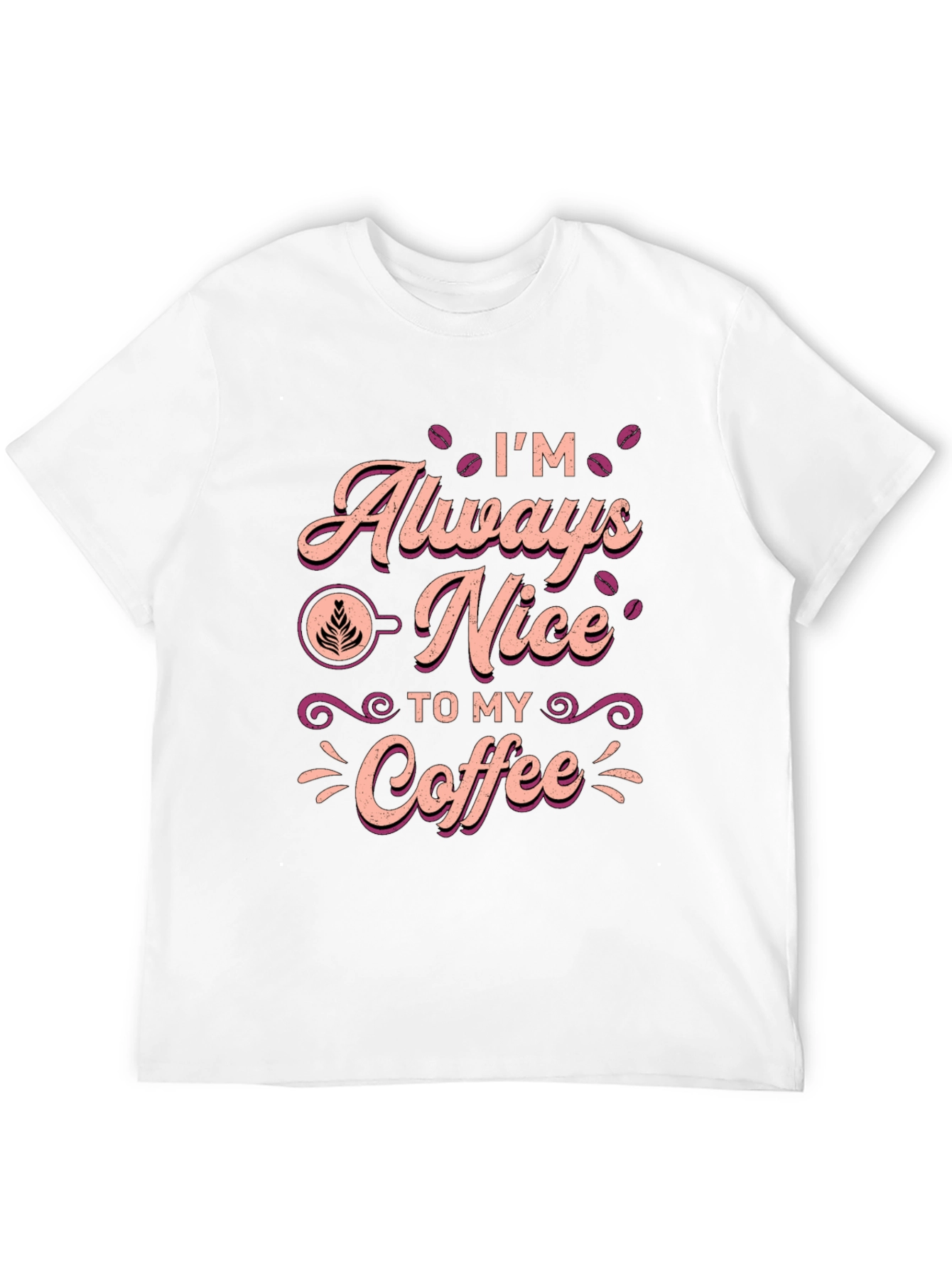 Im Always Nice To My Coffee T-Shirt