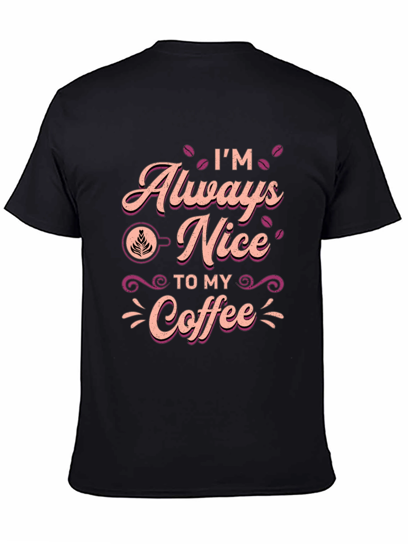 Im Always Nice To My Coffee T-Shirt