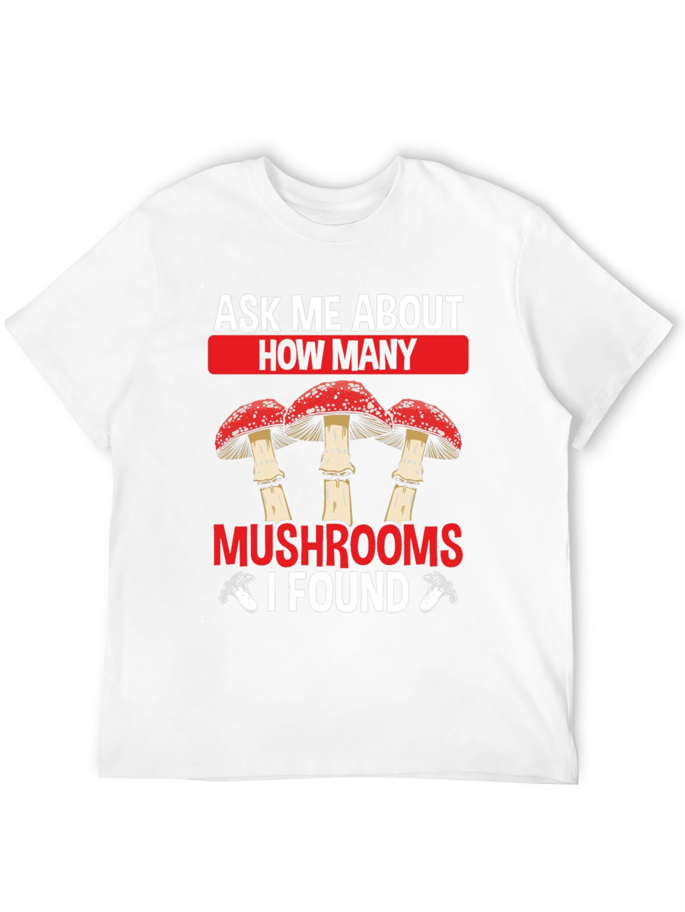 Ask Me About Mushrooms Graphic T-Shirt