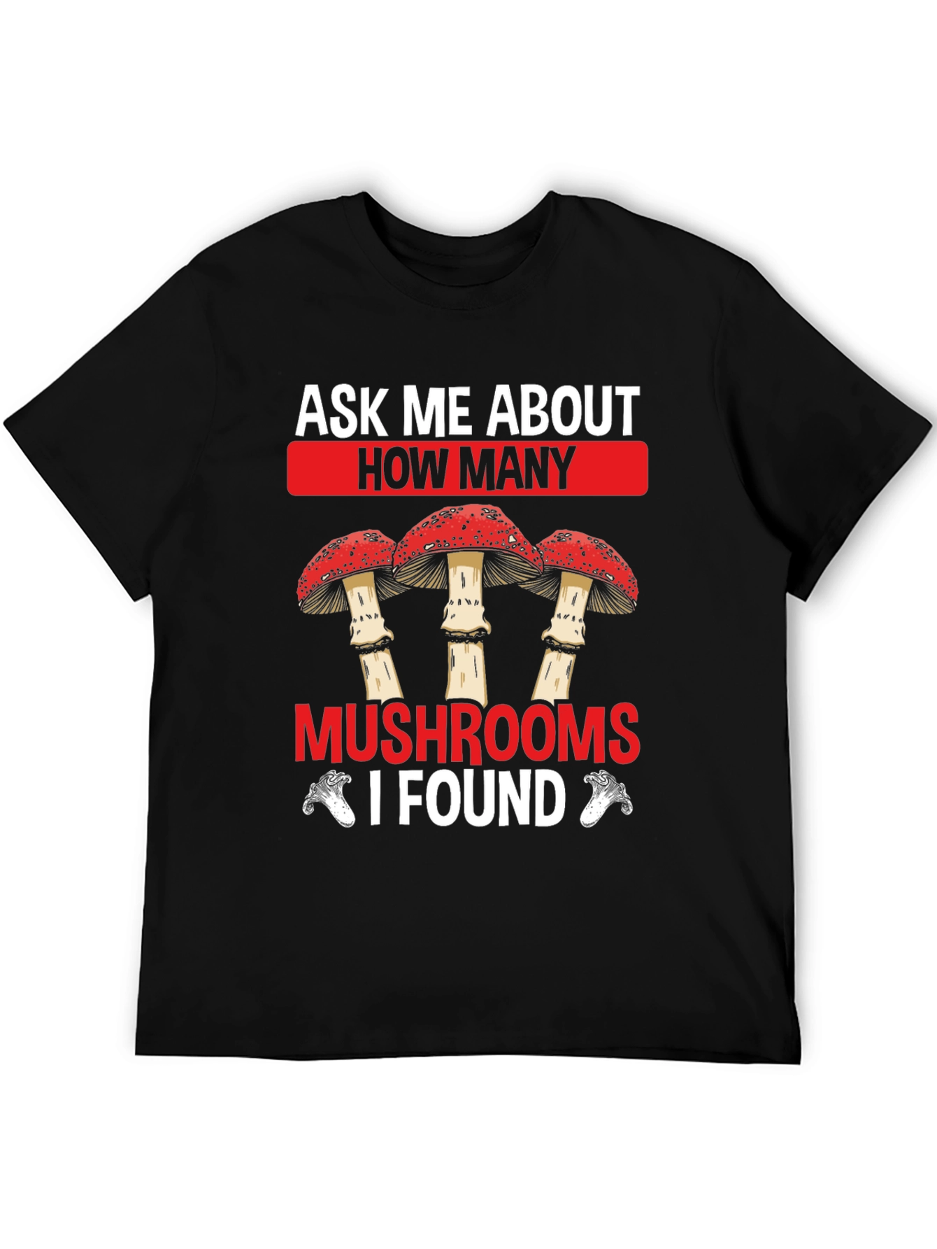 Ask Me About Mushrooms Graphic T-Shirt