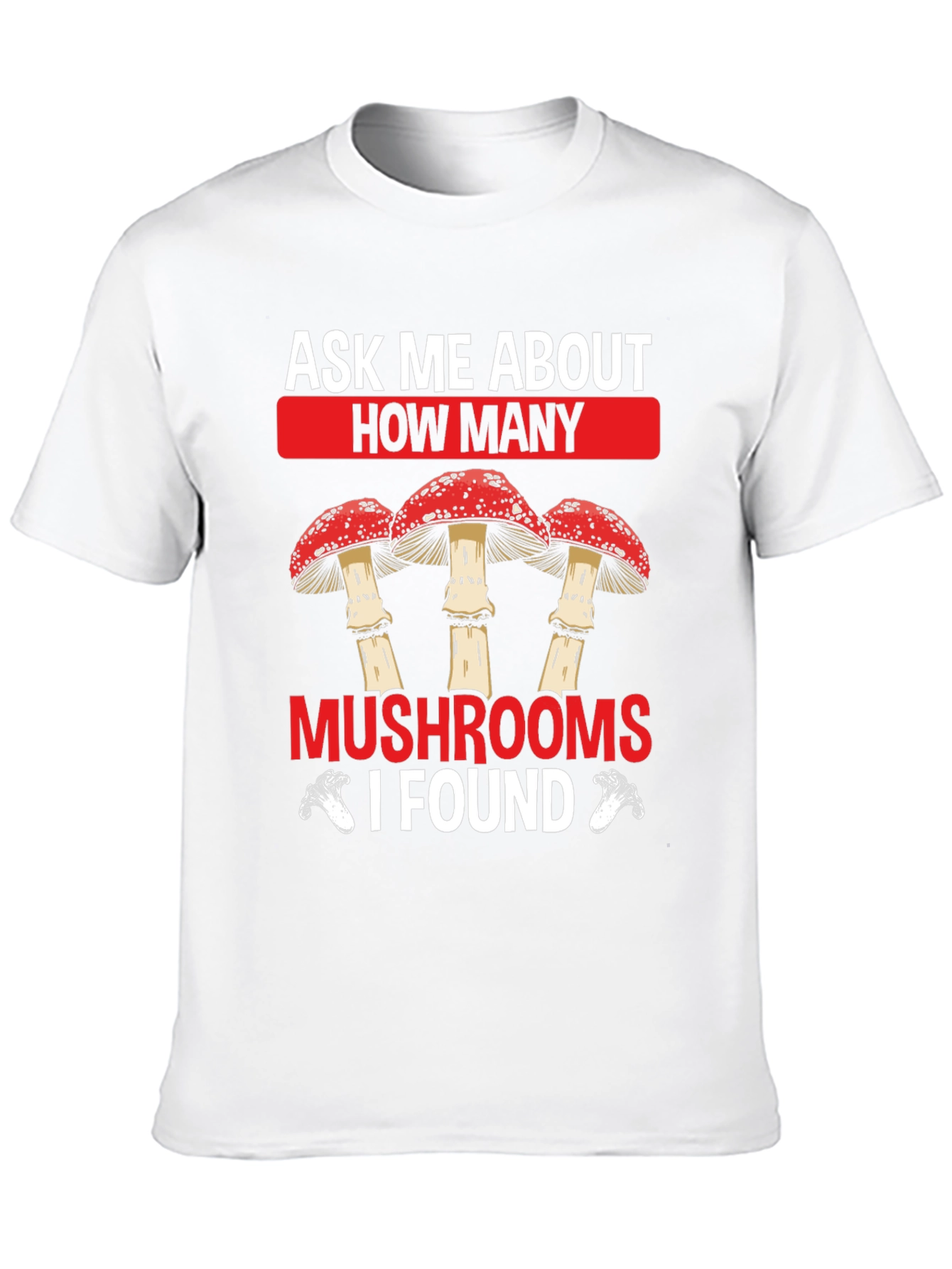 Ask Me About Mushrooms Graphic T-Shirt