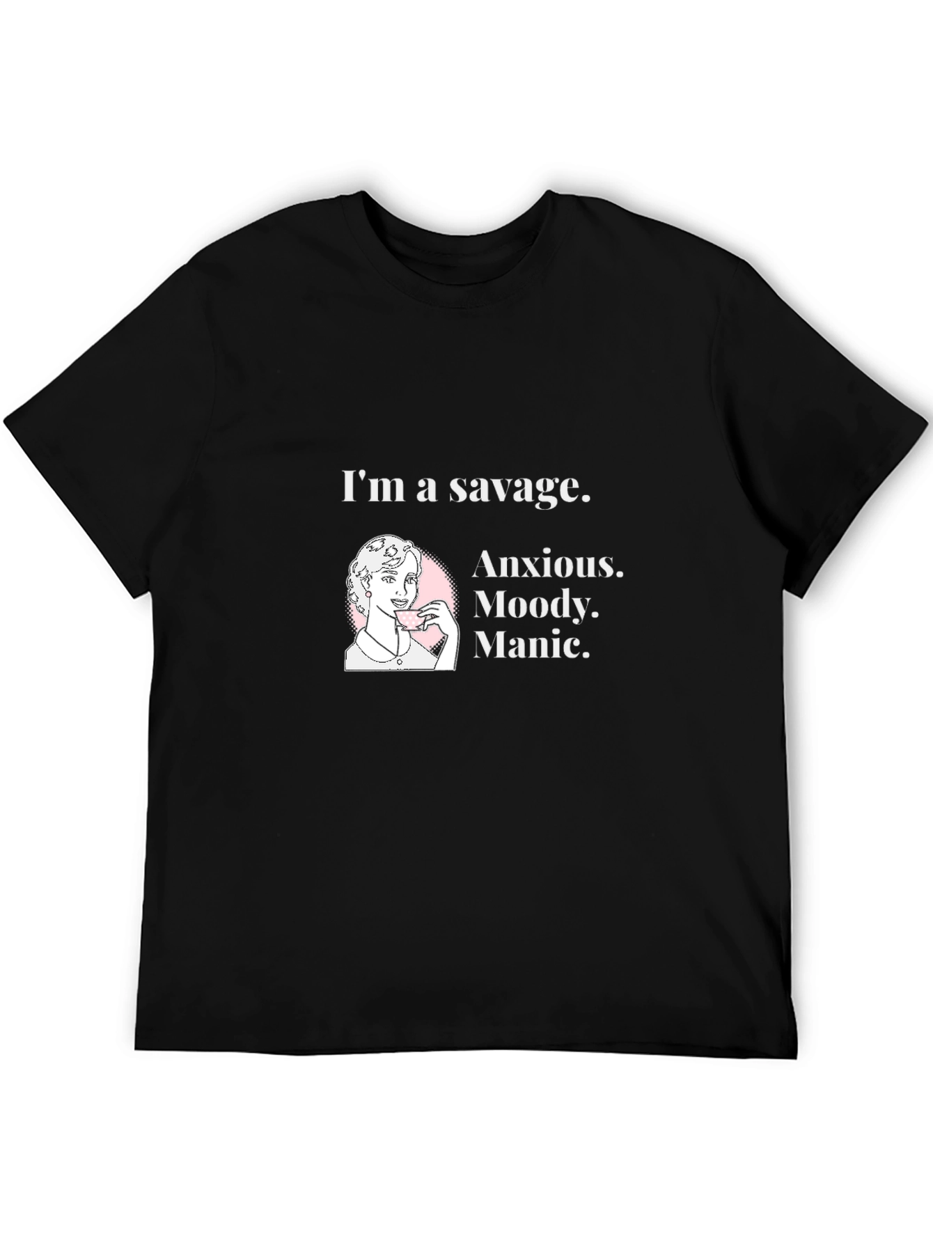 Savage Anxious Moody Manic Graphic T-Shirt
