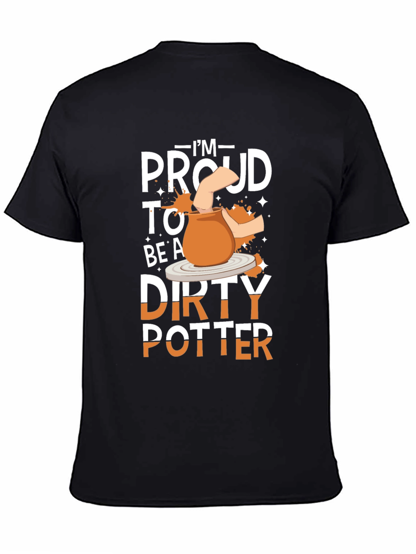 Im Proud to Be A Dirty Potter T-Shirt