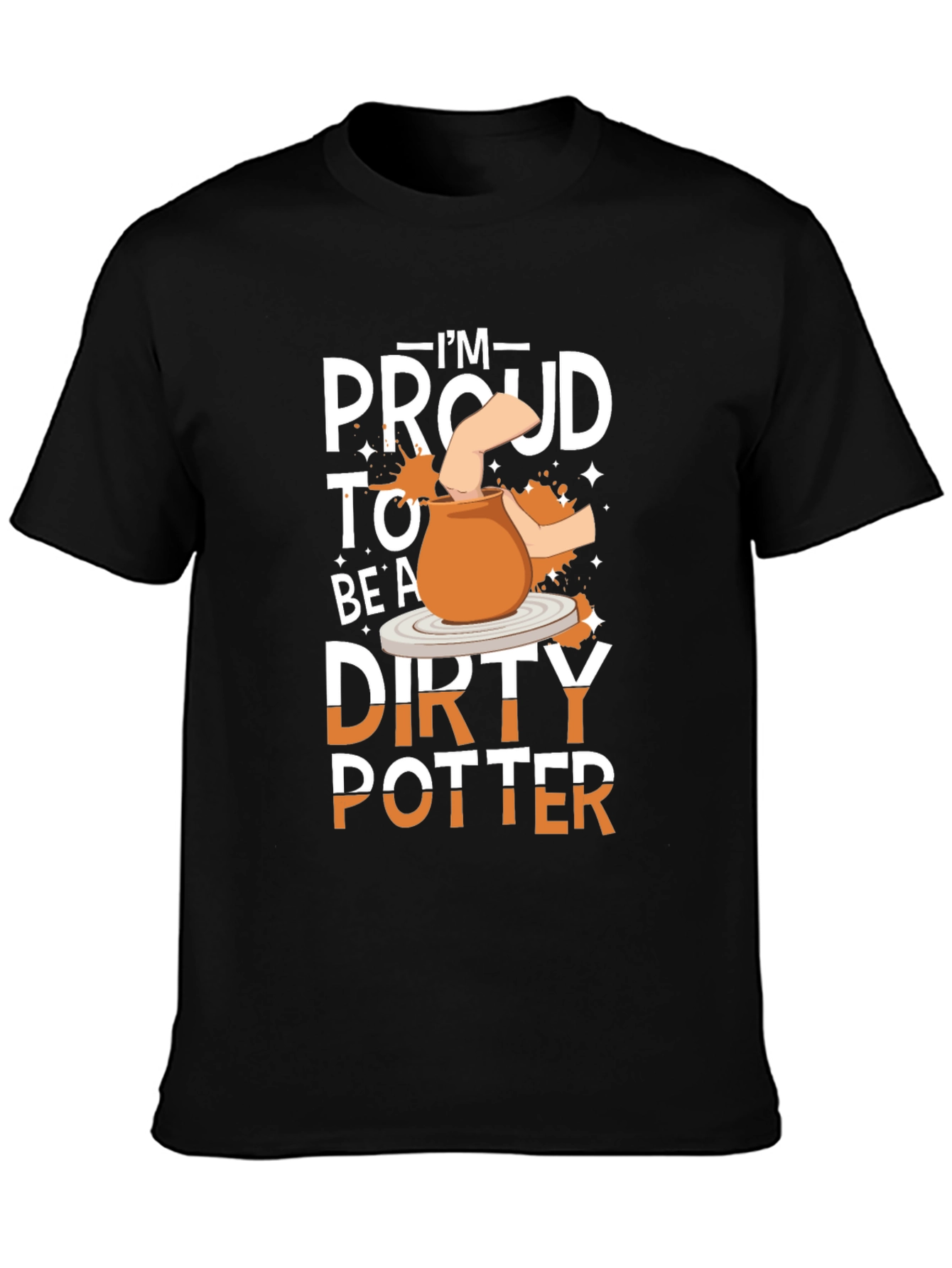 Im Proud to Be A Dirty Potter T-Shirt