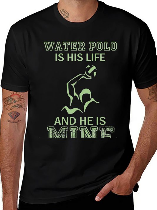 Water Polo Is His Life T-Shirt