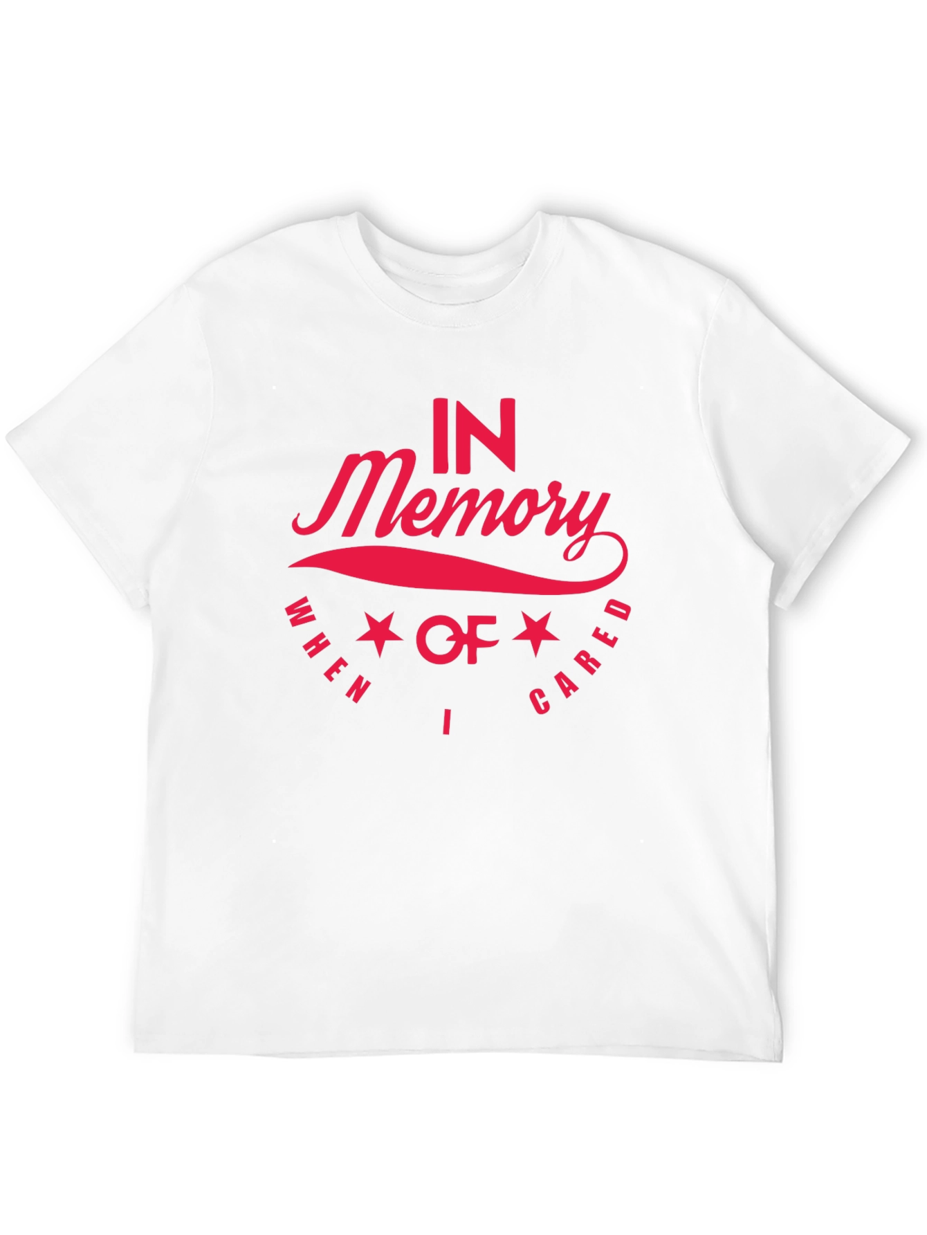In Memory When I Cared Memorial T-Shirt