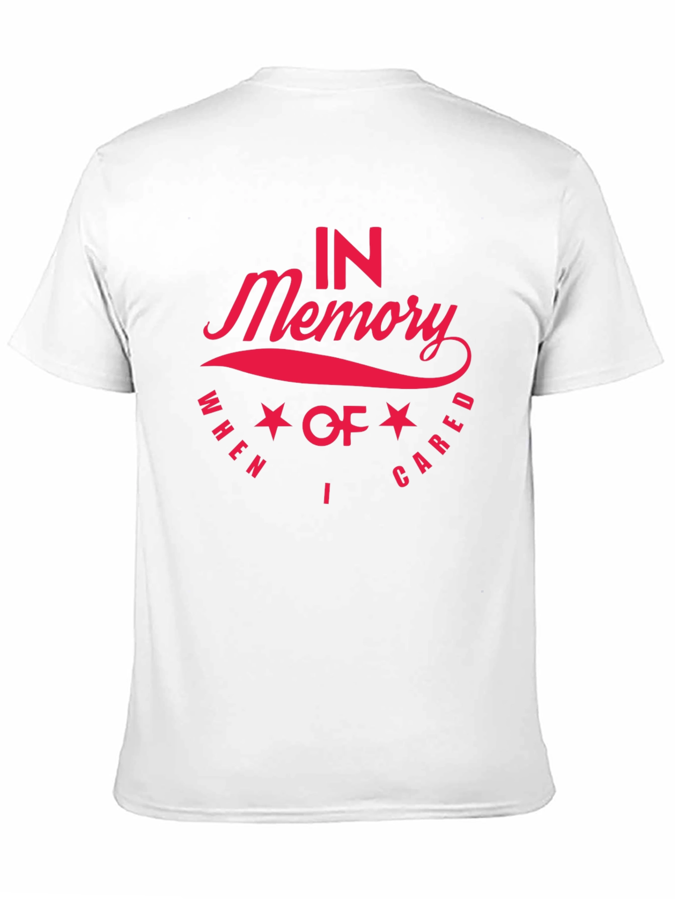 In Memory When I Cared Memorial T-Shirt