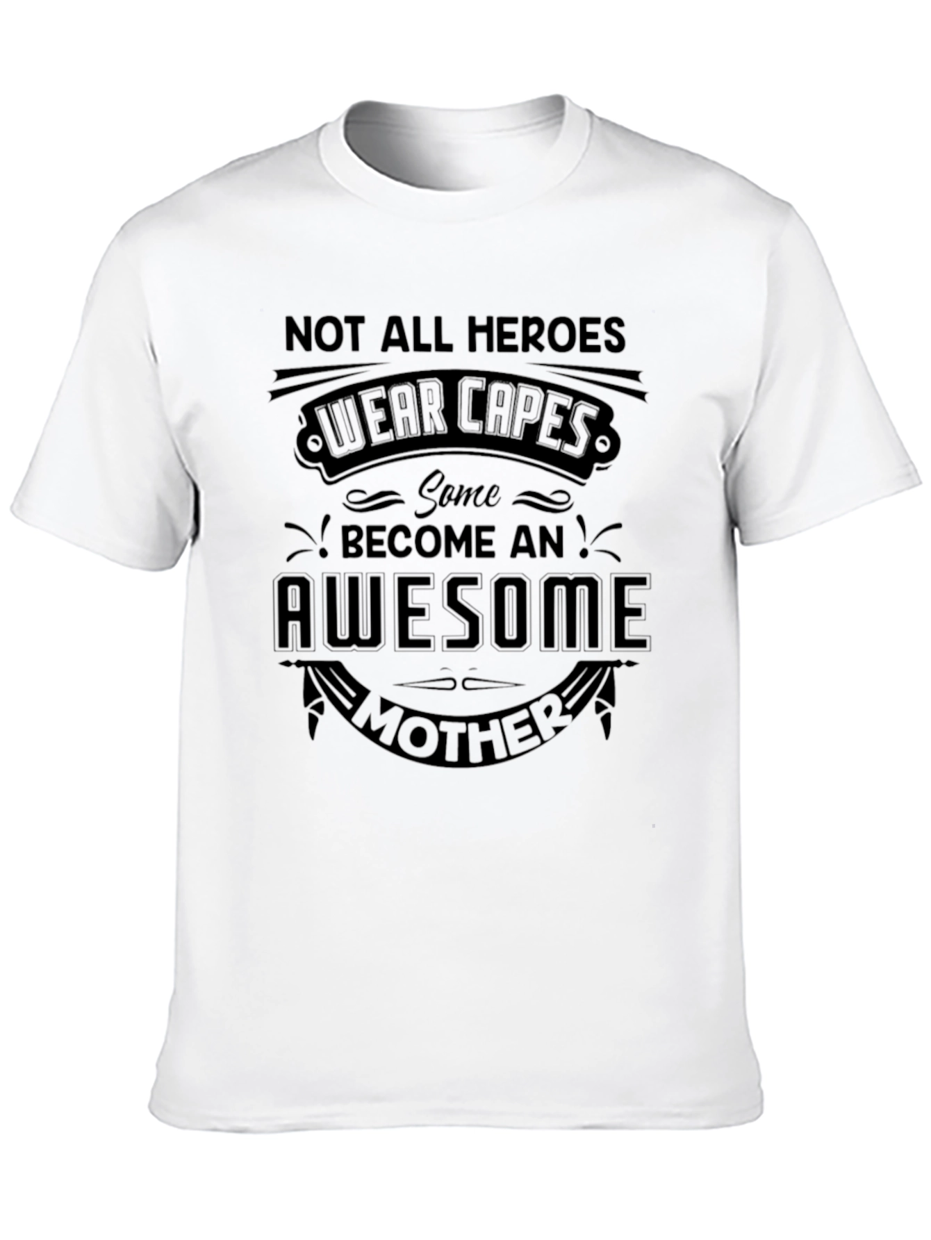 Awesome Mother T-Shirt - Heroic Mom Tee