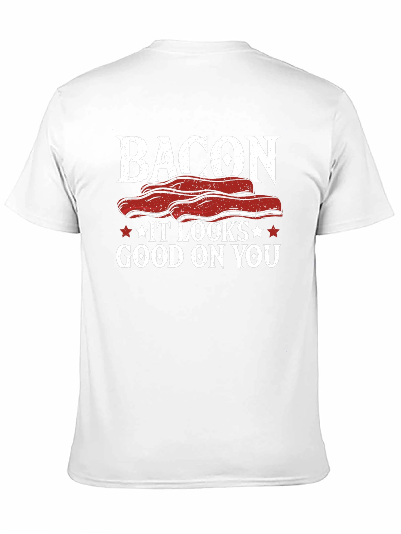 Bacon It Looks Good On You Funny T-Shirt