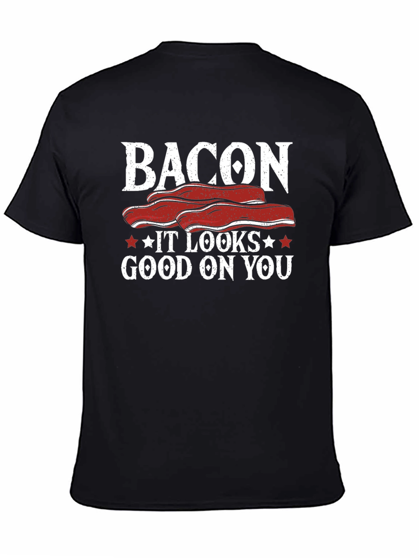 Bacon It Looks Good On You Funny T-Shirt