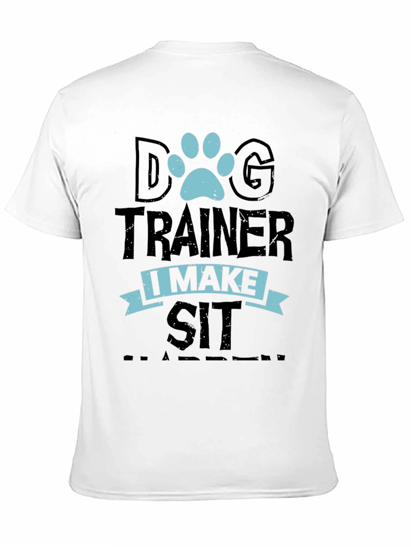 Dog Trainer T-Shirt: I Make Sit Happen