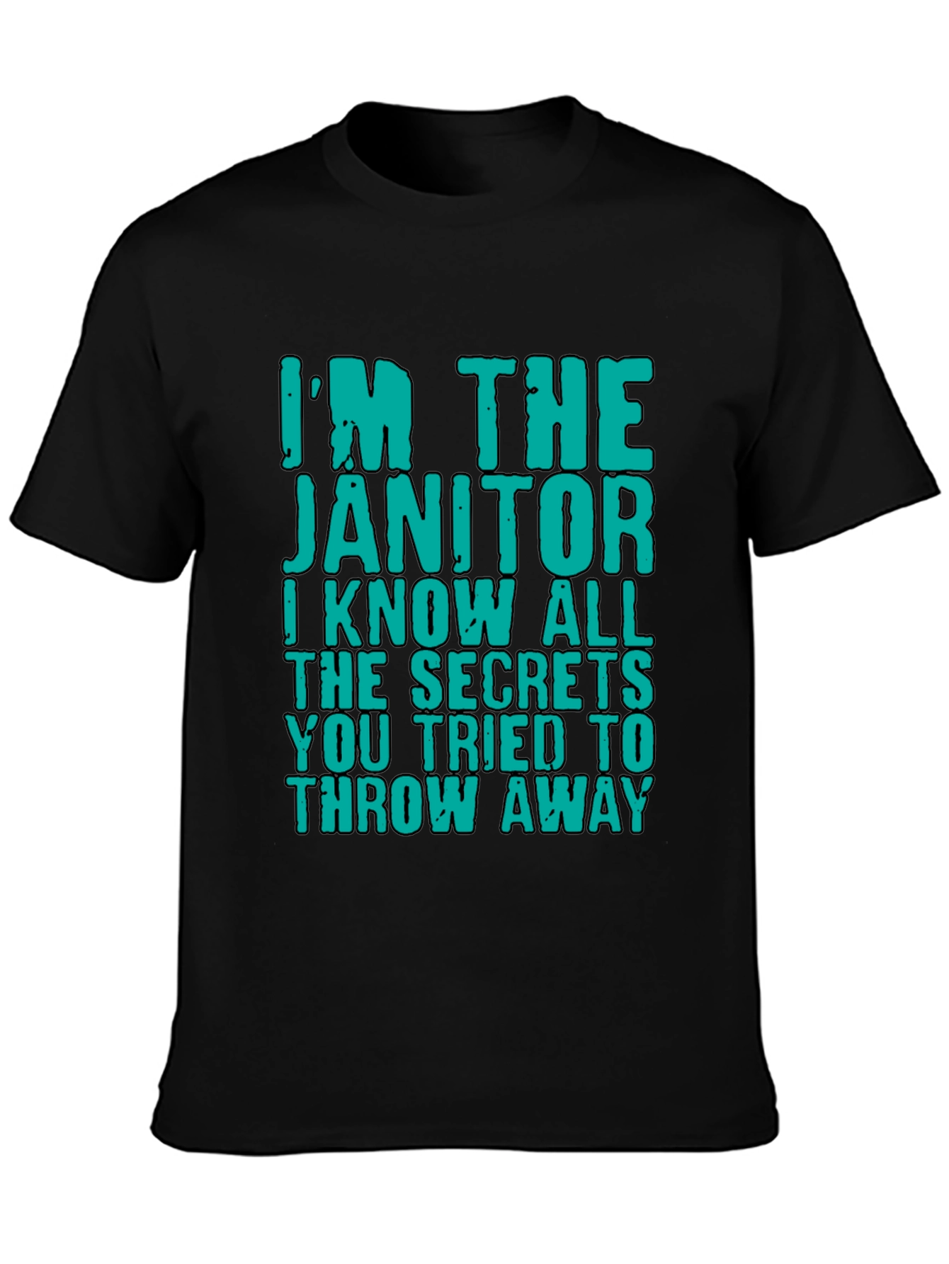 Im The Janitor T-Shirt: Funny Secret Keeper Tee