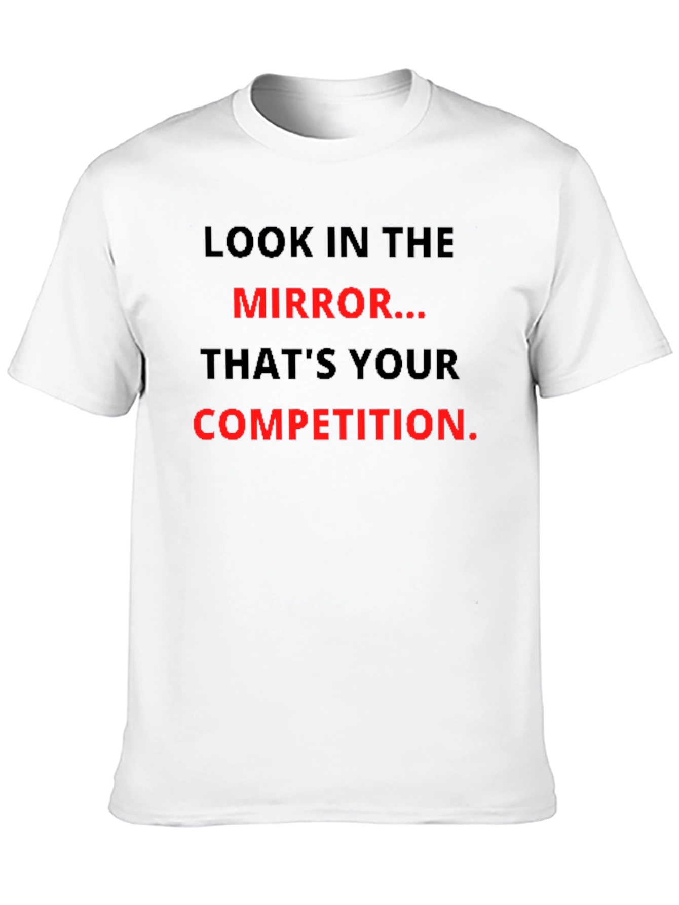 Motivational T-Shirt: Look in the Mirror