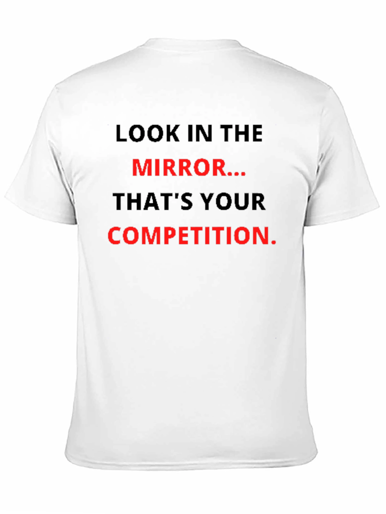 Motivational T-Shirt: Look in the Mirror