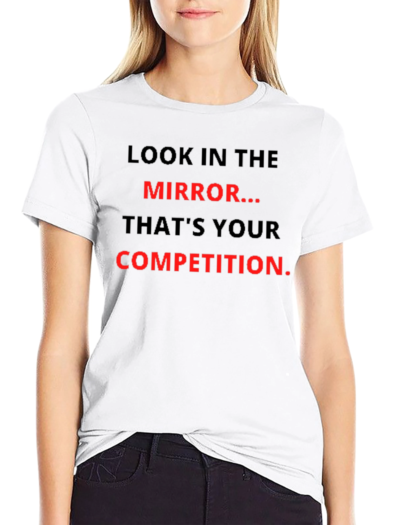 Motivational T-Shirt: Look in the Mirror