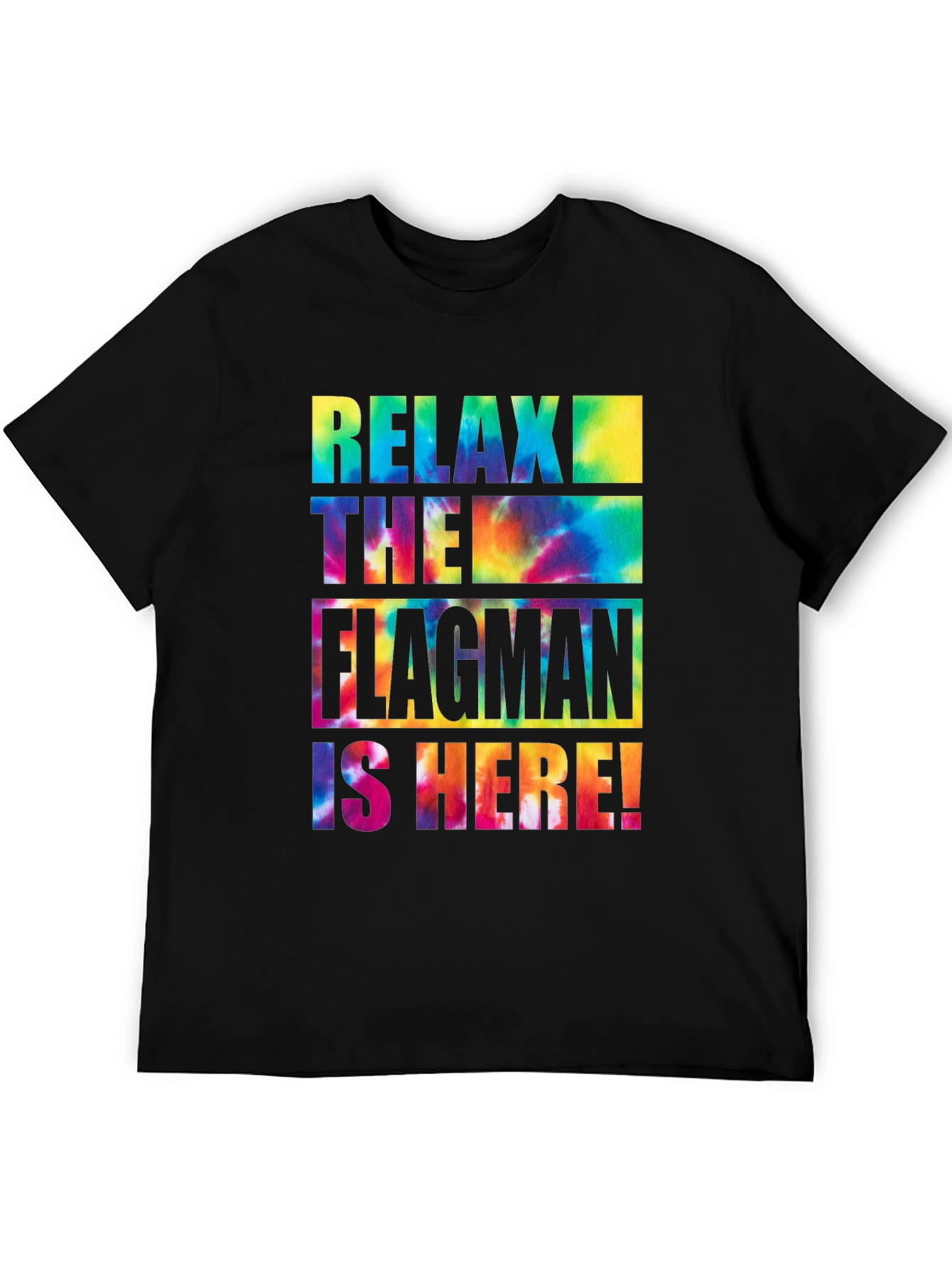 Relax The Flagman Is Here Tie-Dye T-Shirt