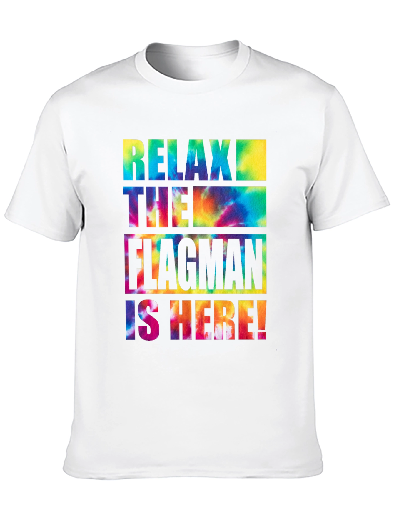 Relax The Flagman Is Here Tie-Dye T-Shirt