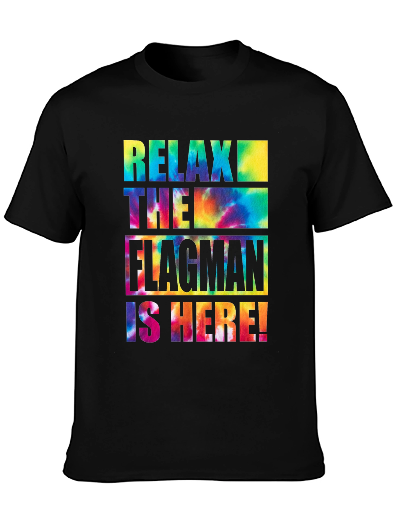 Relax The Flagman Is Here Tie-Dye T-Shirt