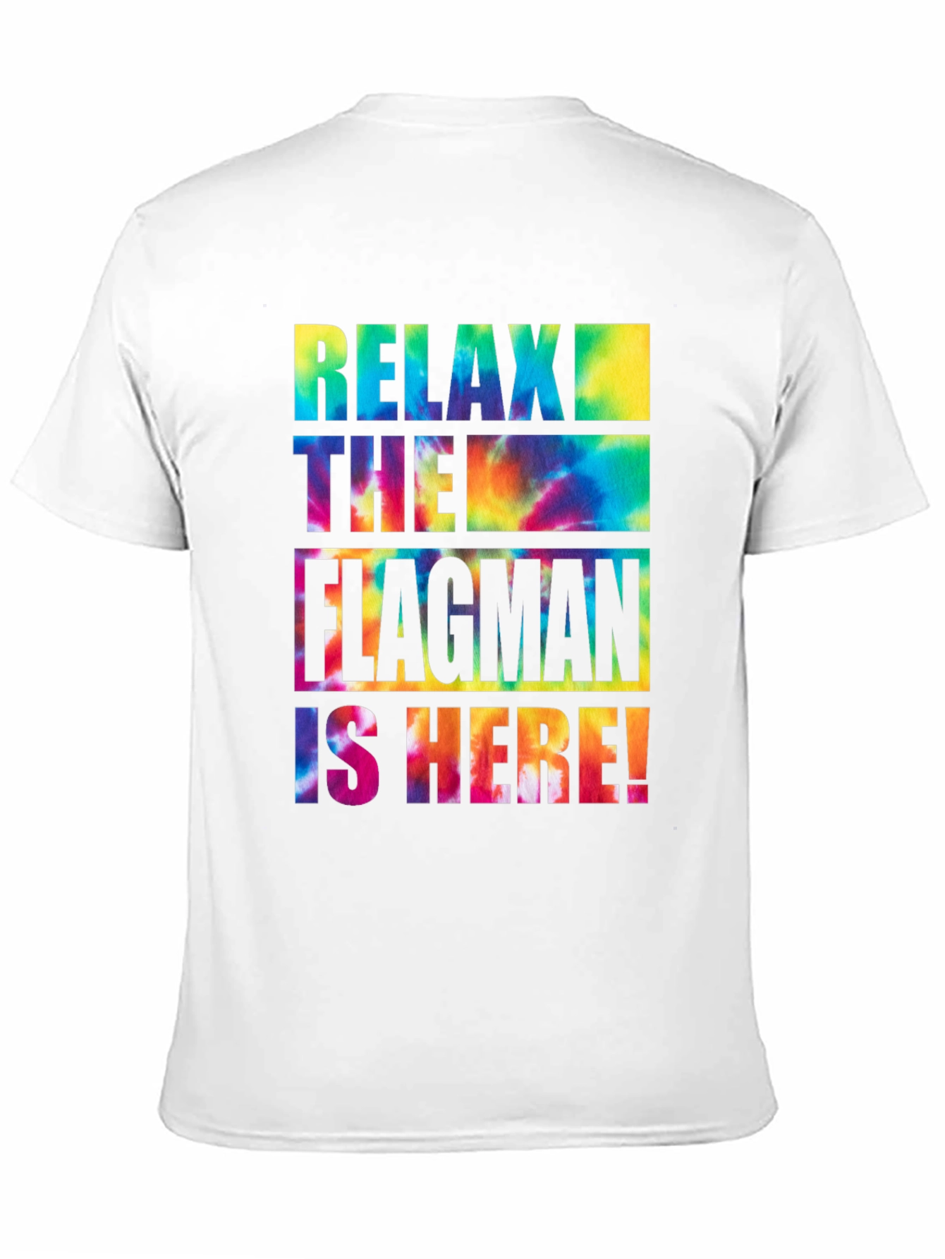 Relax The Flagman Is Here Tie-Dye T-Shirt