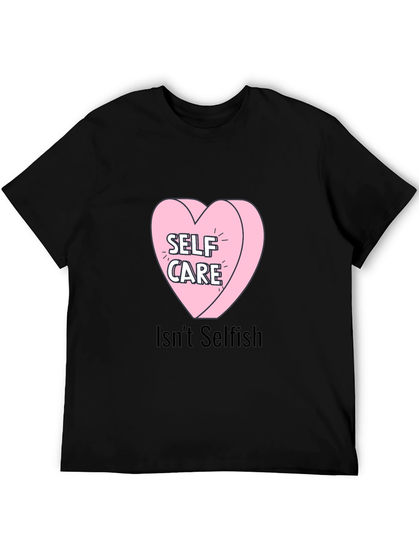Self Care Heart Tee - Isnt Selfish T-Shirt