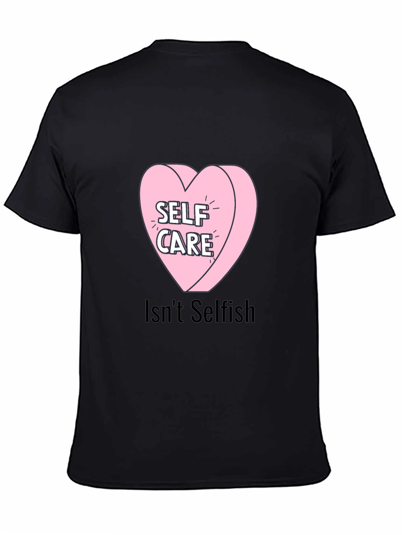 Self Care Heart Tee - Isnt Selfish T-Shirt