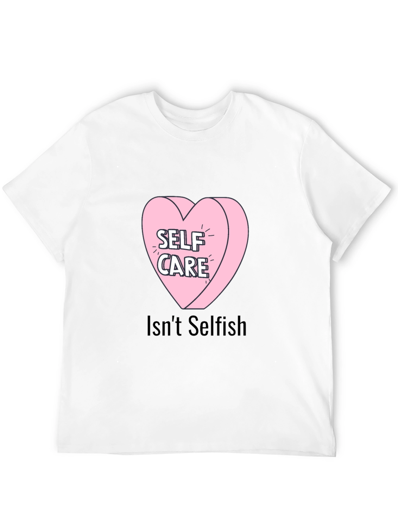 Self Care Heart Tee - Isnt Selfish T-Shirt
