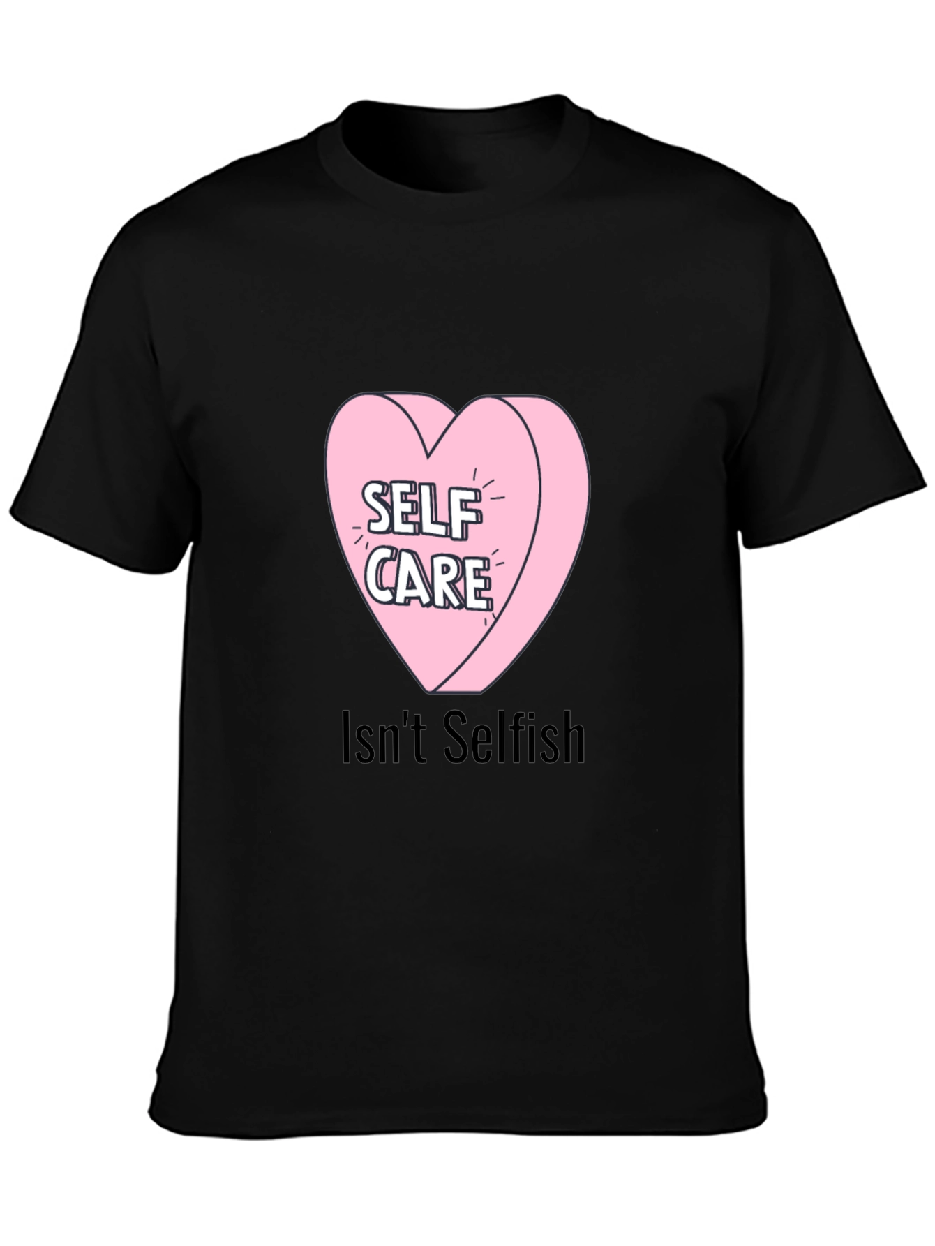 Self Care Heart Tee - Isnt Selfish T-Shirt
