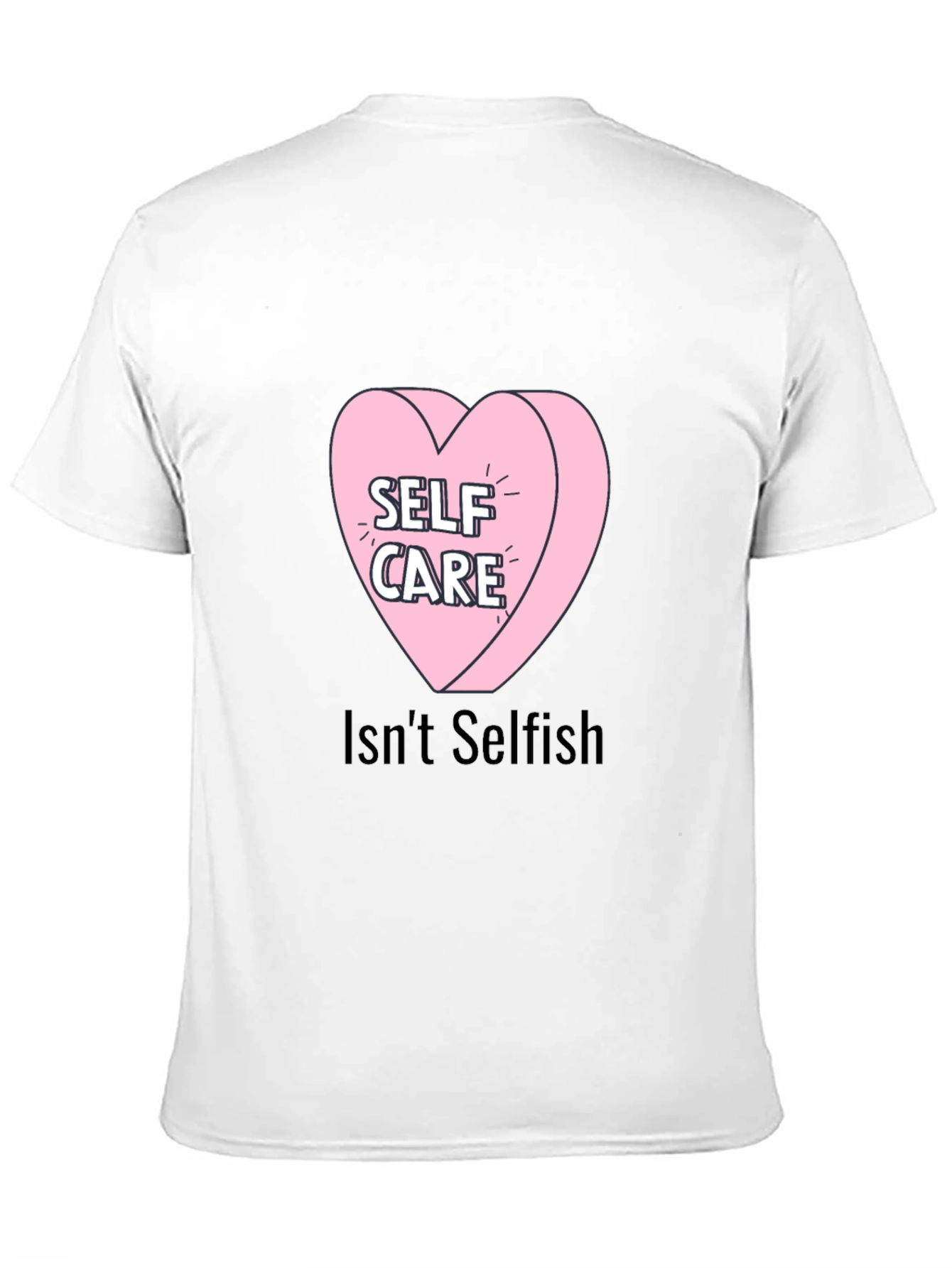 Self Care Heart Tee - Isnt Selfish T-Shirt