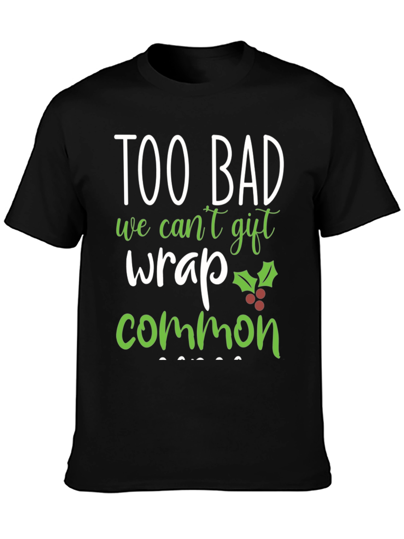 Funny Christmas T-Shirt - Too Bad Common