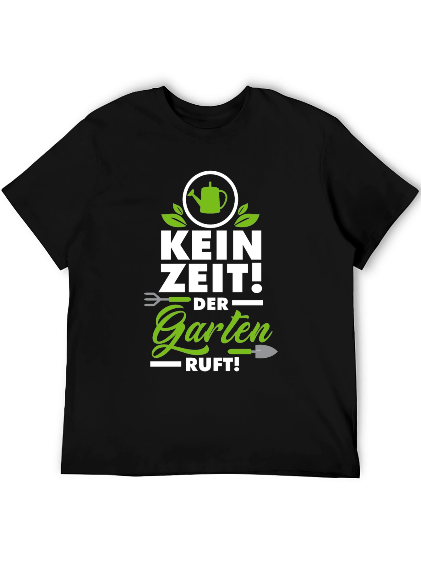 Gardening T-Shirt - Kein Zeit! Der Garten Ruft!