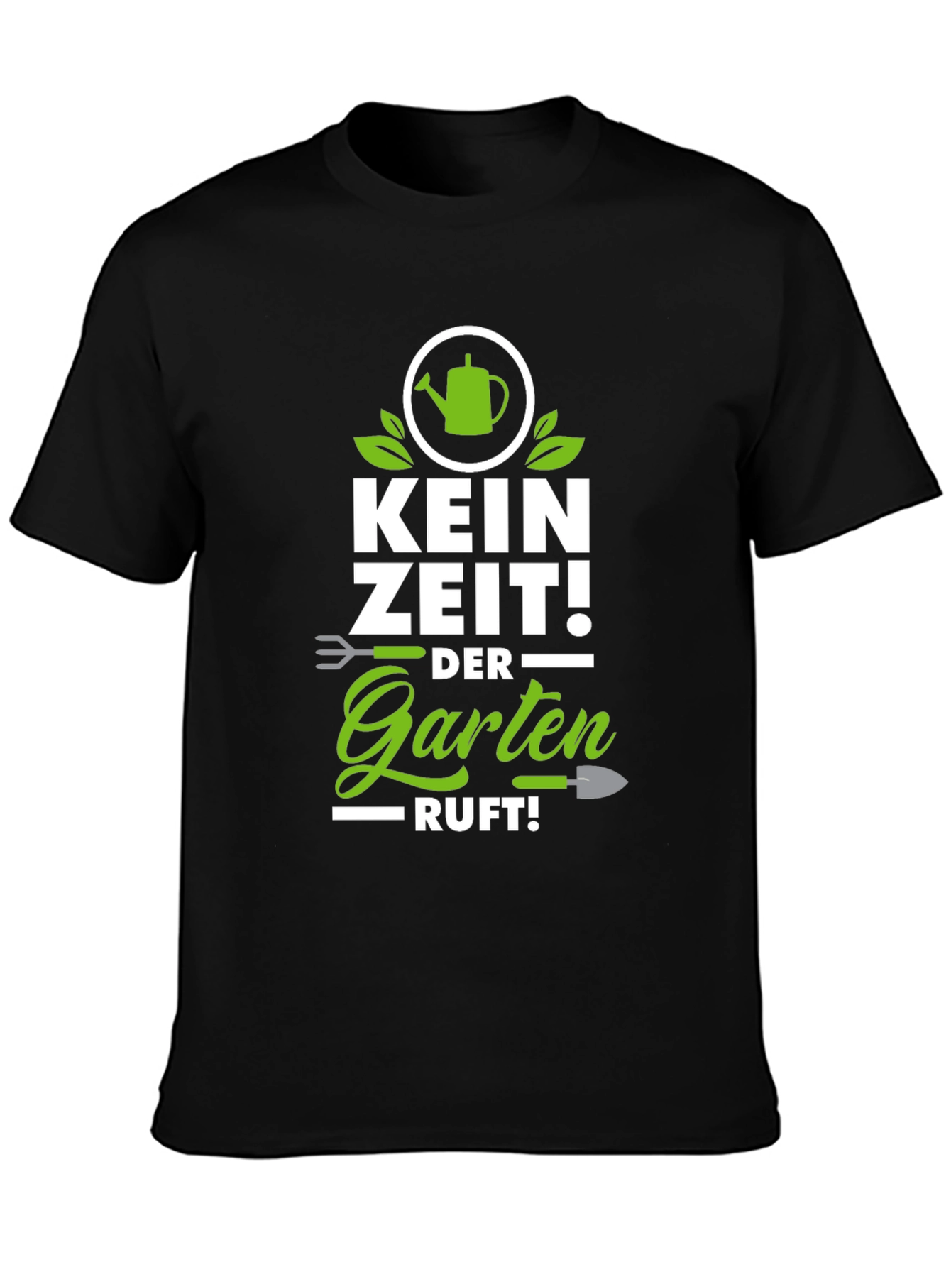 Gardening T-Shirt - Kein Zeit! Der Garten Ruft!