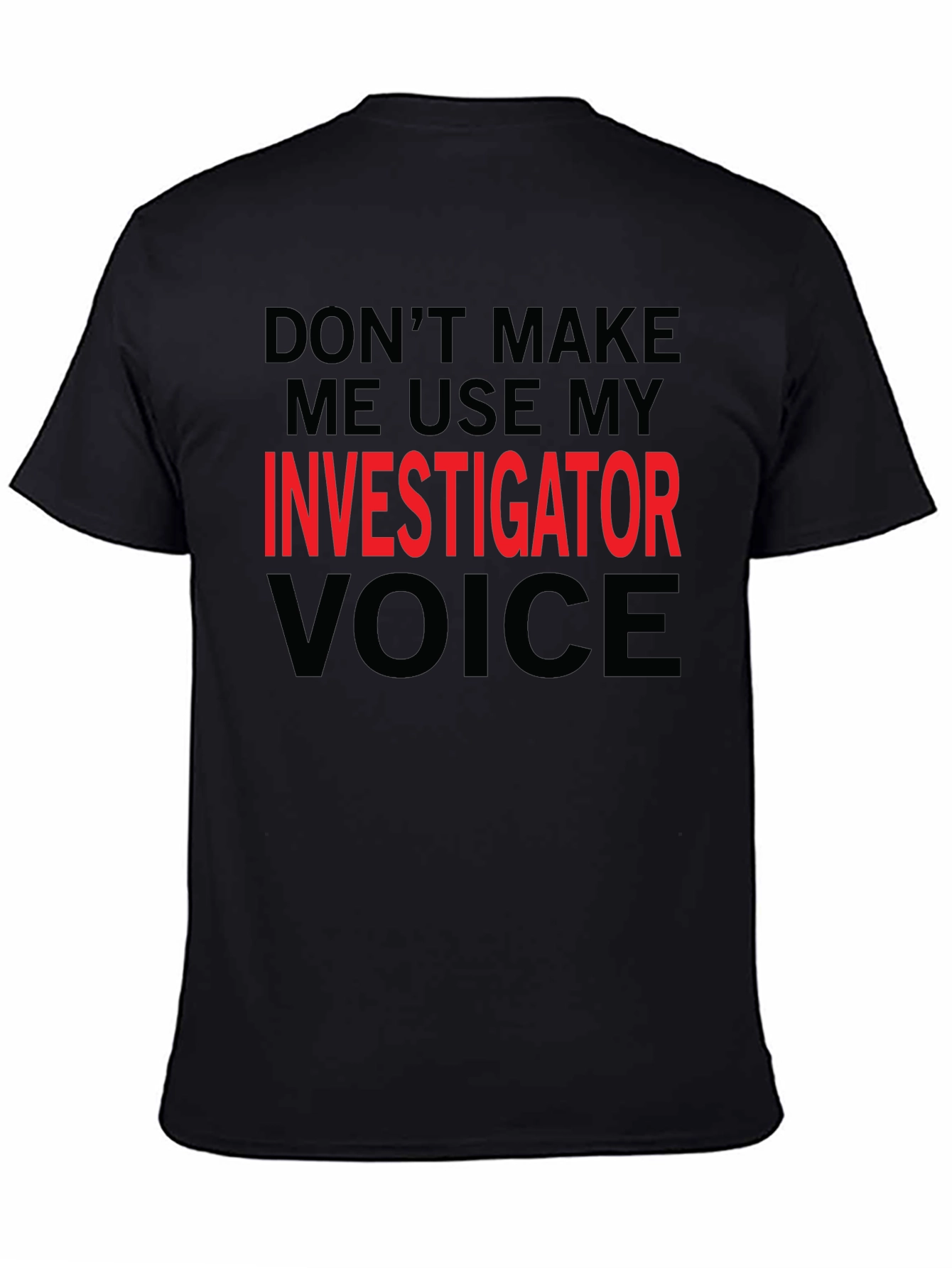 Investigator Voice T-Shirt - Funny Job Gift