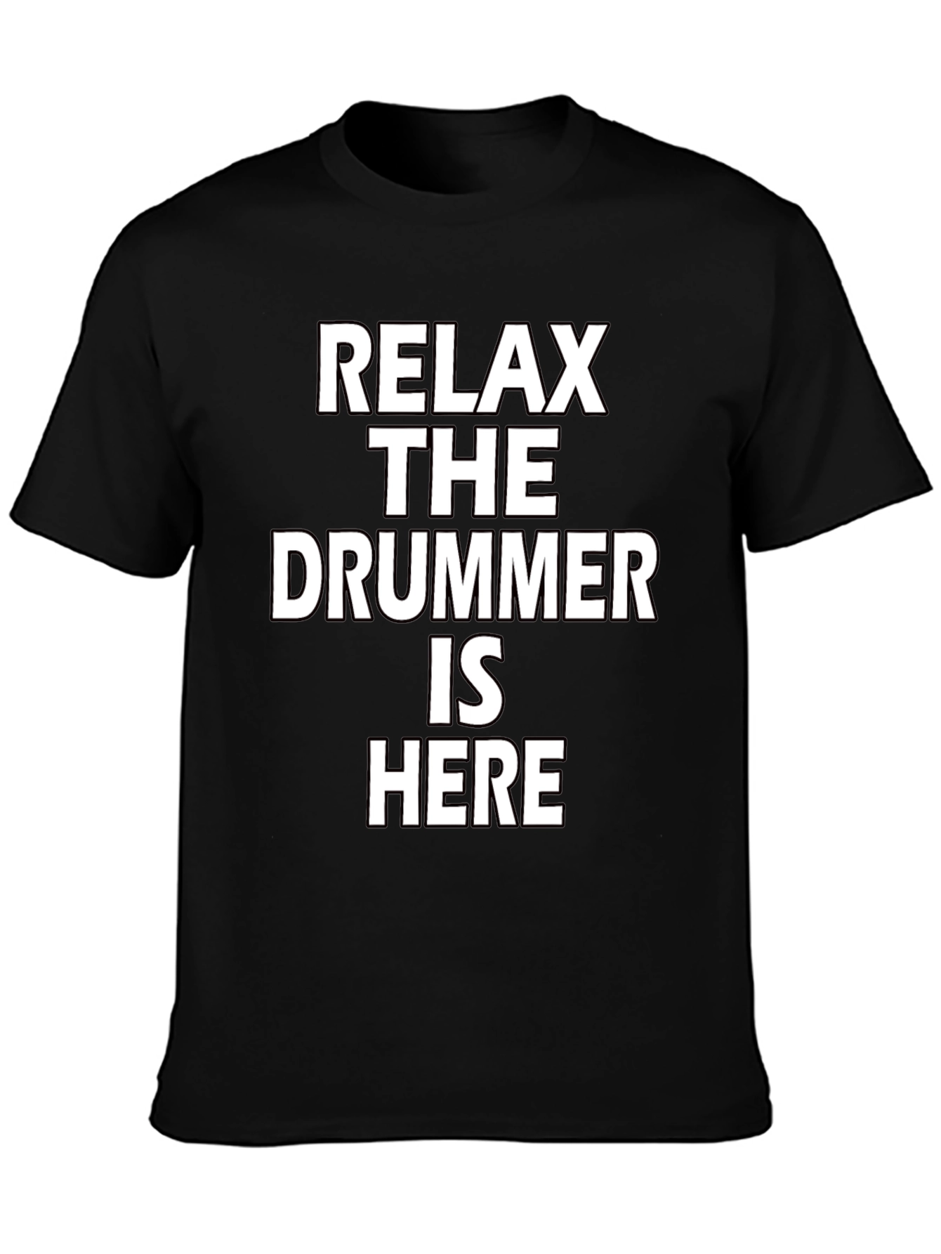 Relax The Drummer Is Here Funny Musician T-Shirt