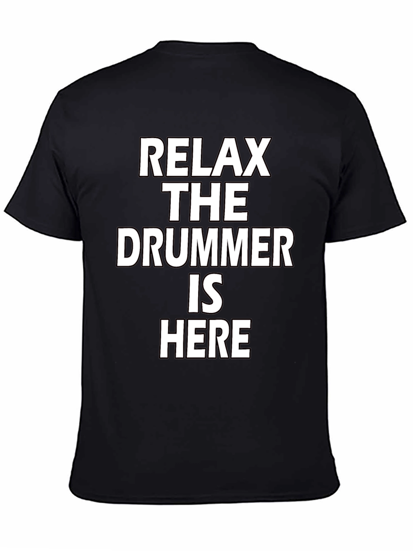 Relax The Drummer Is Here Funny Musician T-Shirt