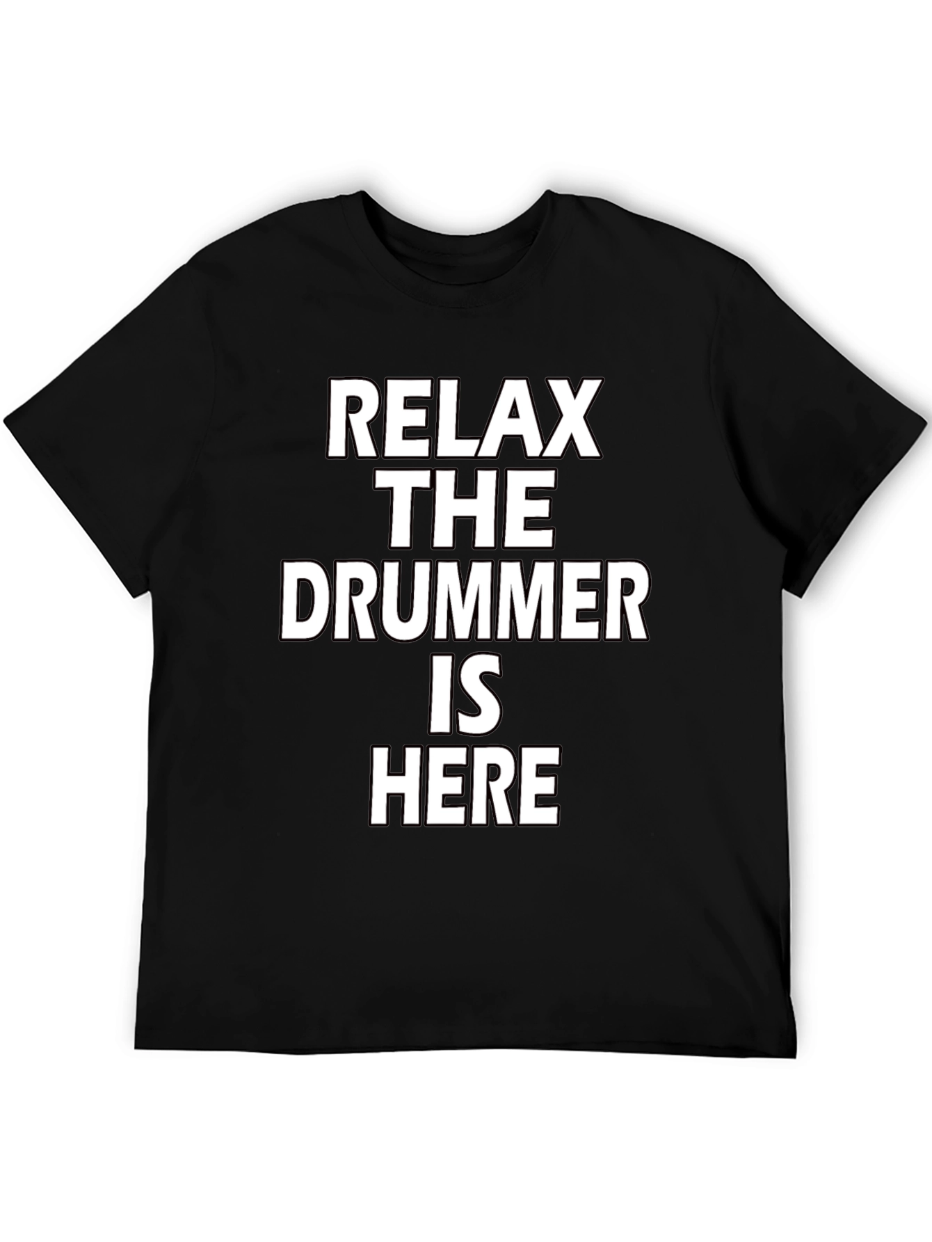 Relax The Drummer Is Here Funny Musician T-Shirt