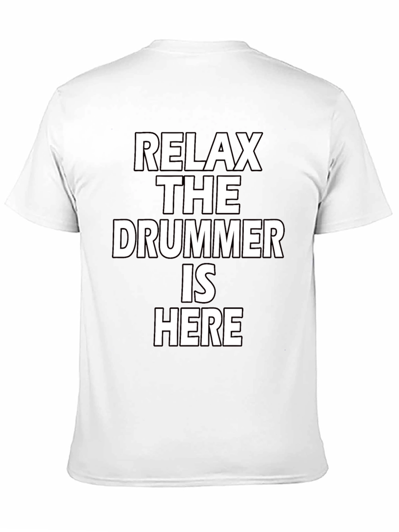 Relax The Drummer Is Here Funny Musician T-Shirt