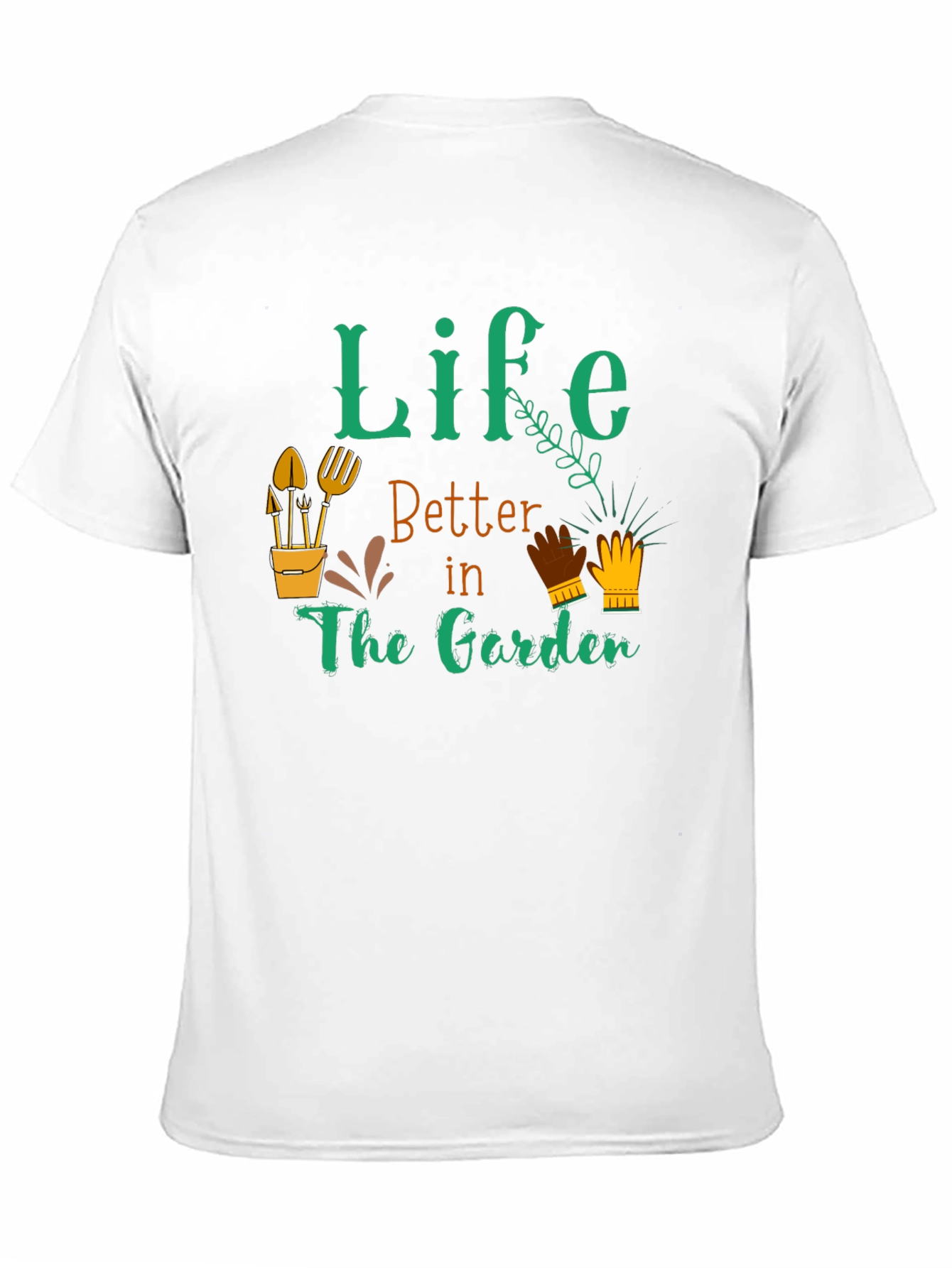 Life is Better in the Garden T-Shirt
