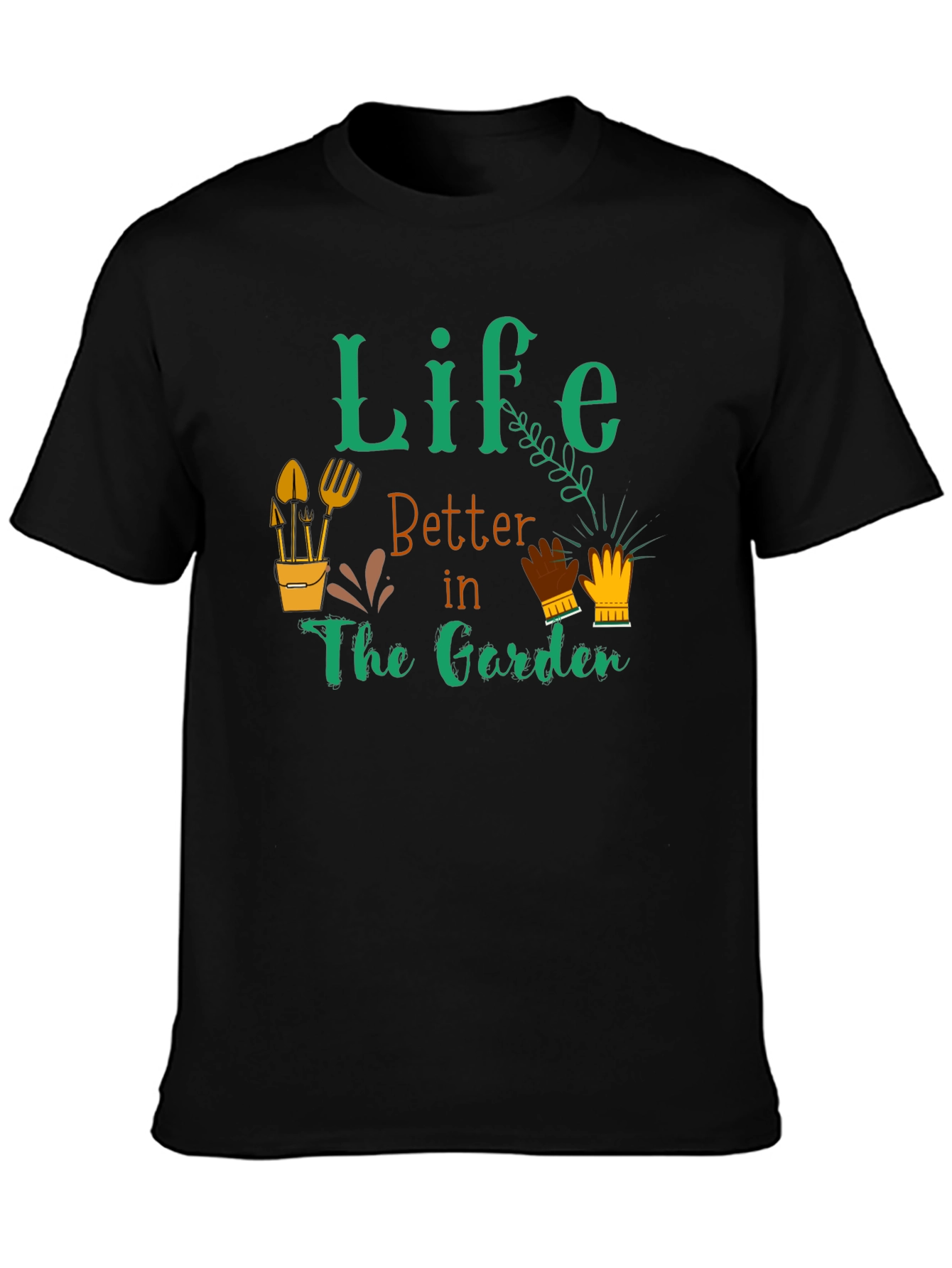 Life is Better in the Garden T-Shirt