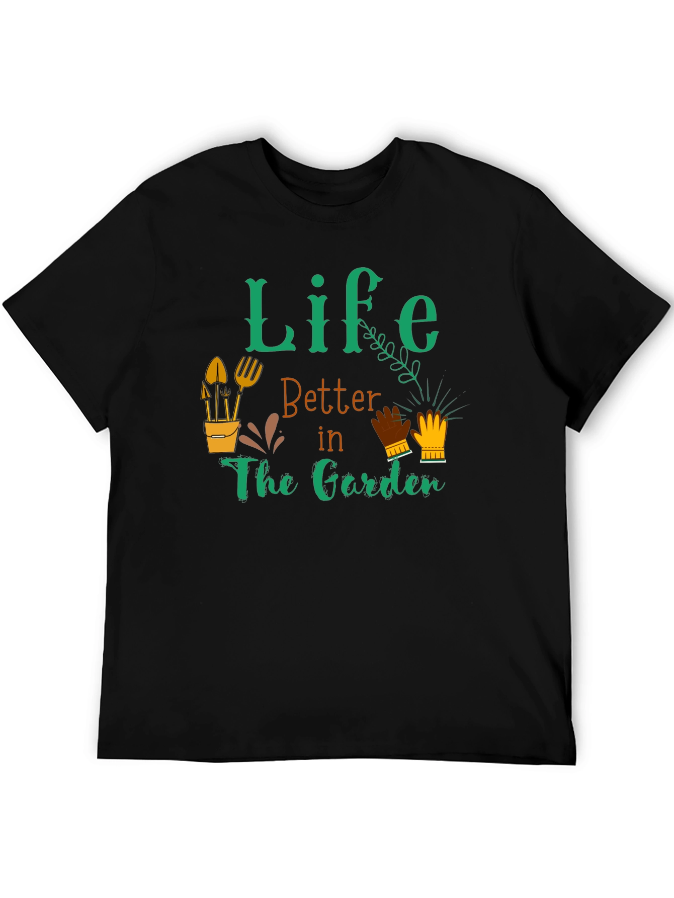Life is Better in the Garden T-Shirt