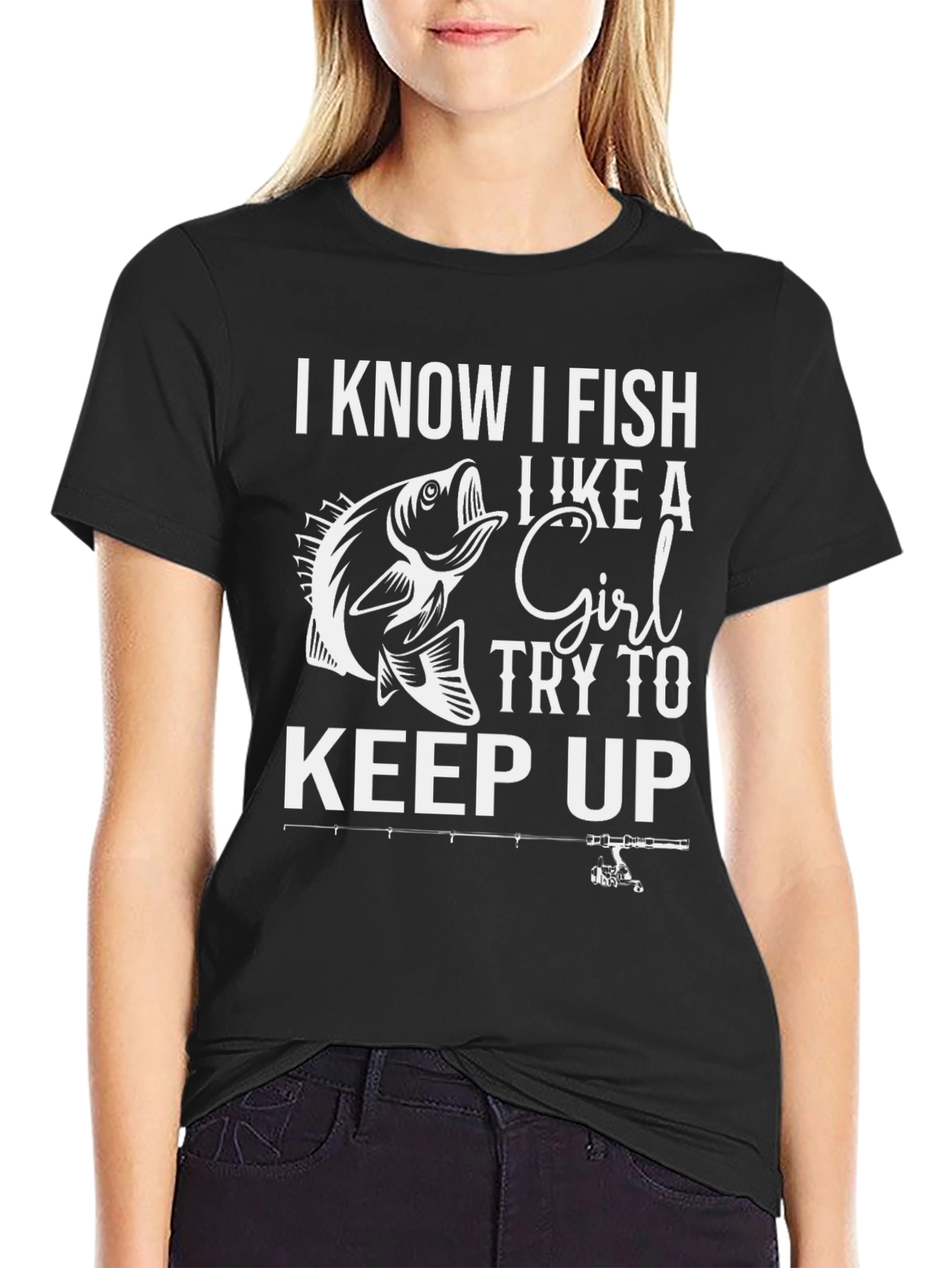 I Know I Fish Like a Girl Black T-Shirt