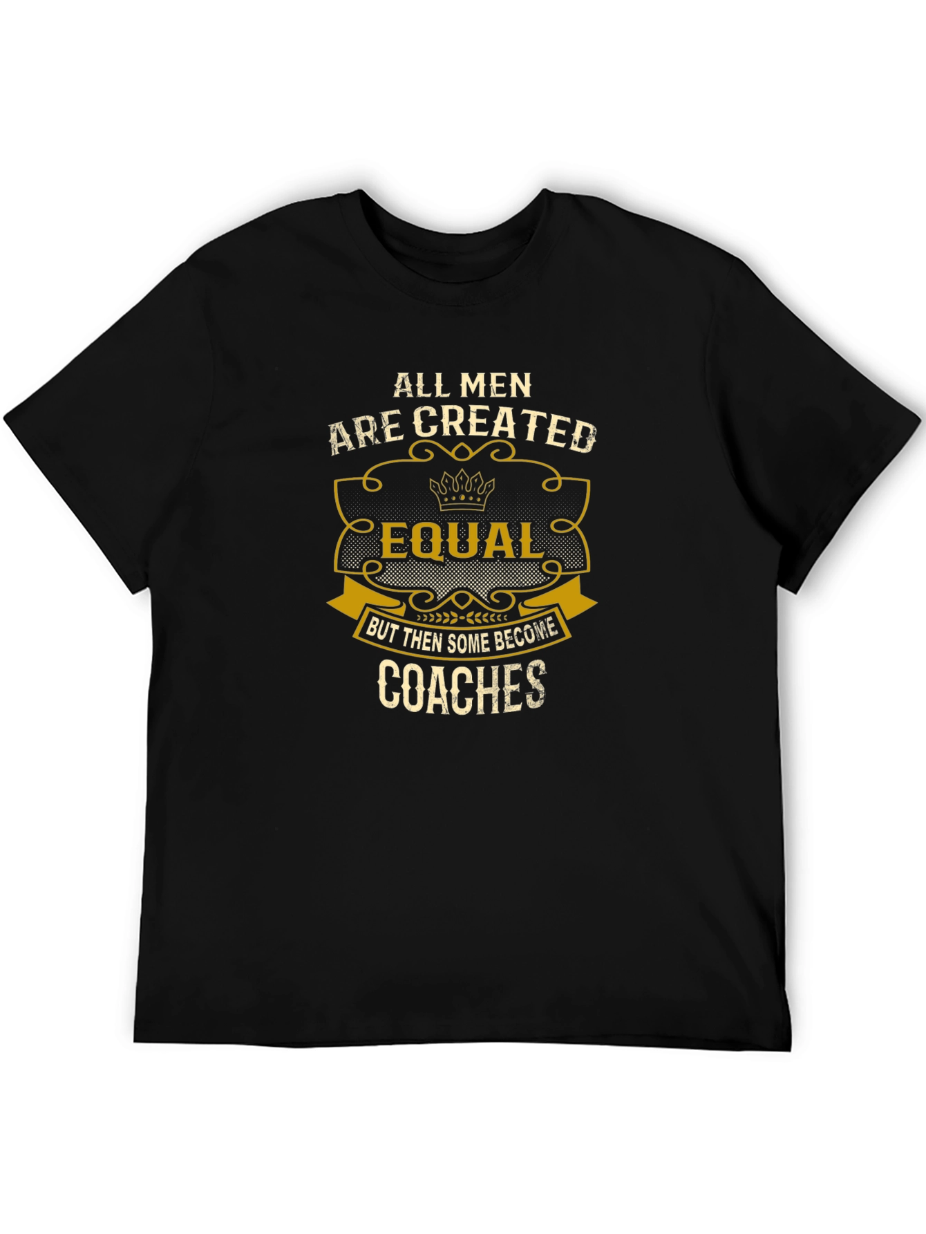 All Men Are Created Equal - Coaches T-Shirt