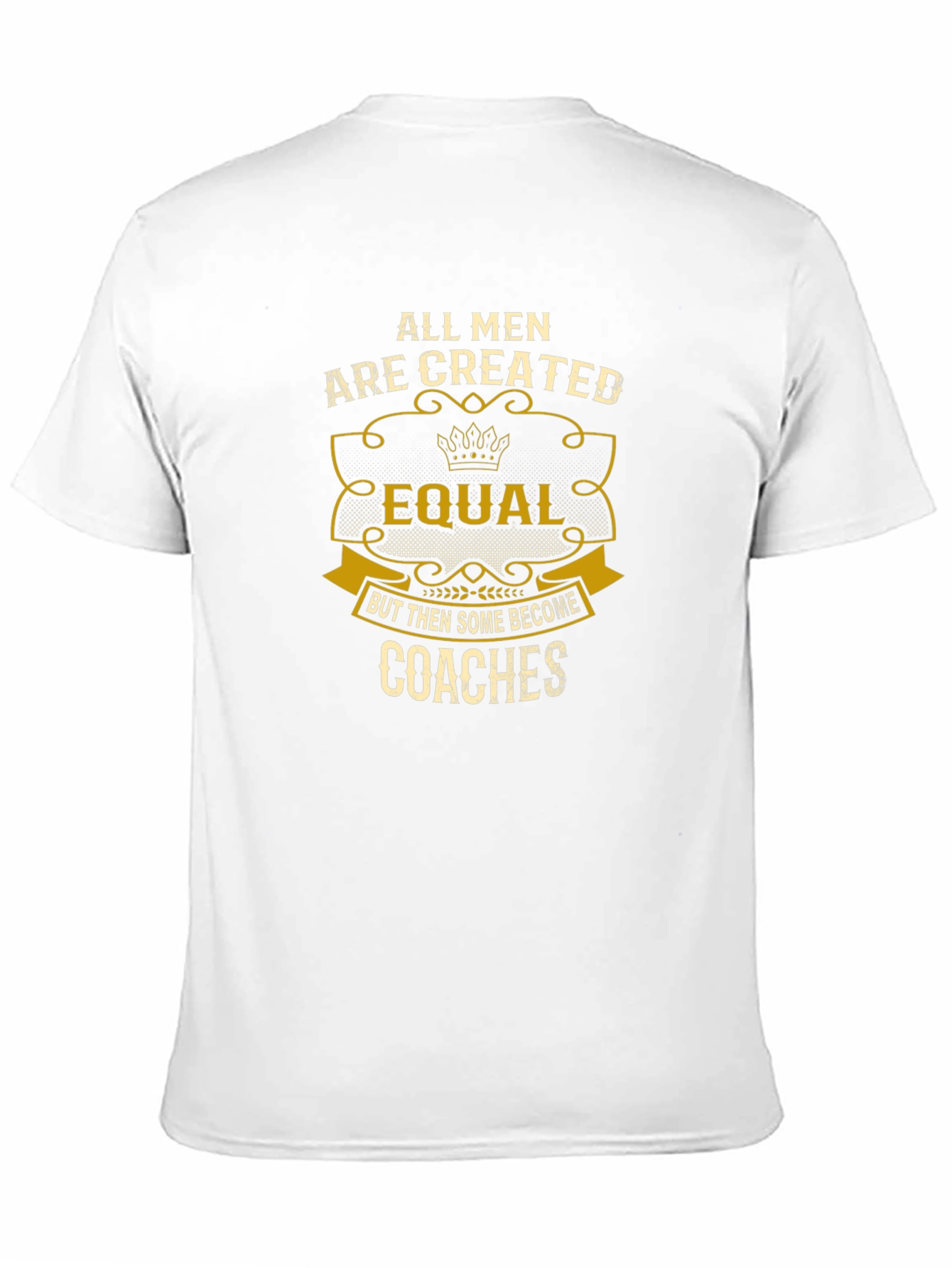 All Men Are Created Equal - Coaches T-Shirt